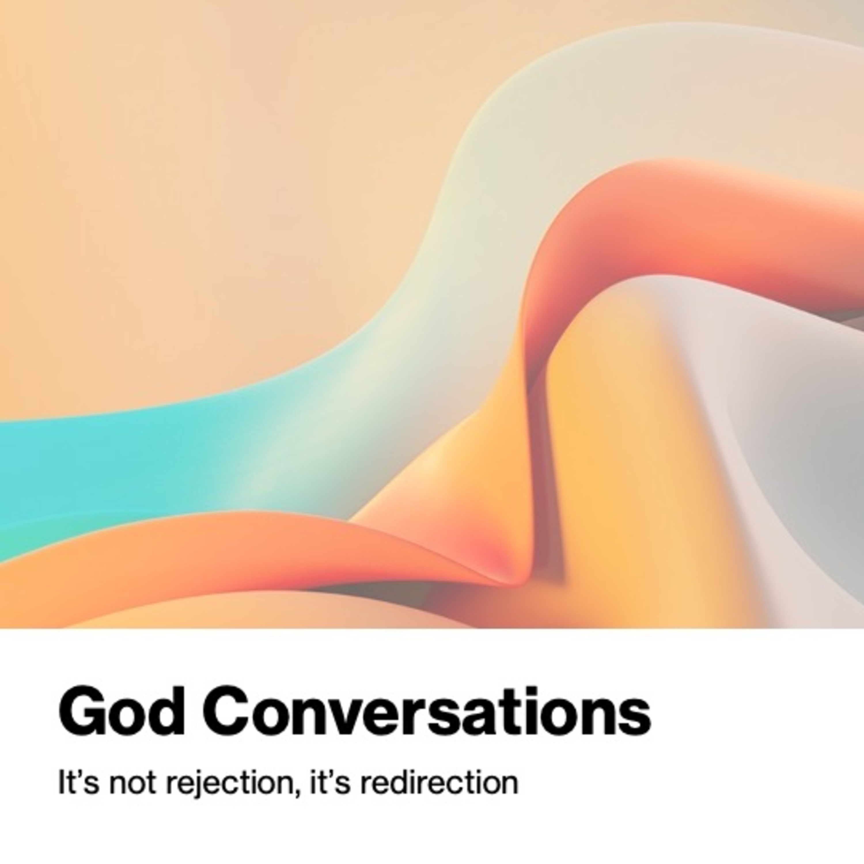 God Conversations - Week #6: Its Not Rejection, it's Redirection - Andrew Miller episode artwork