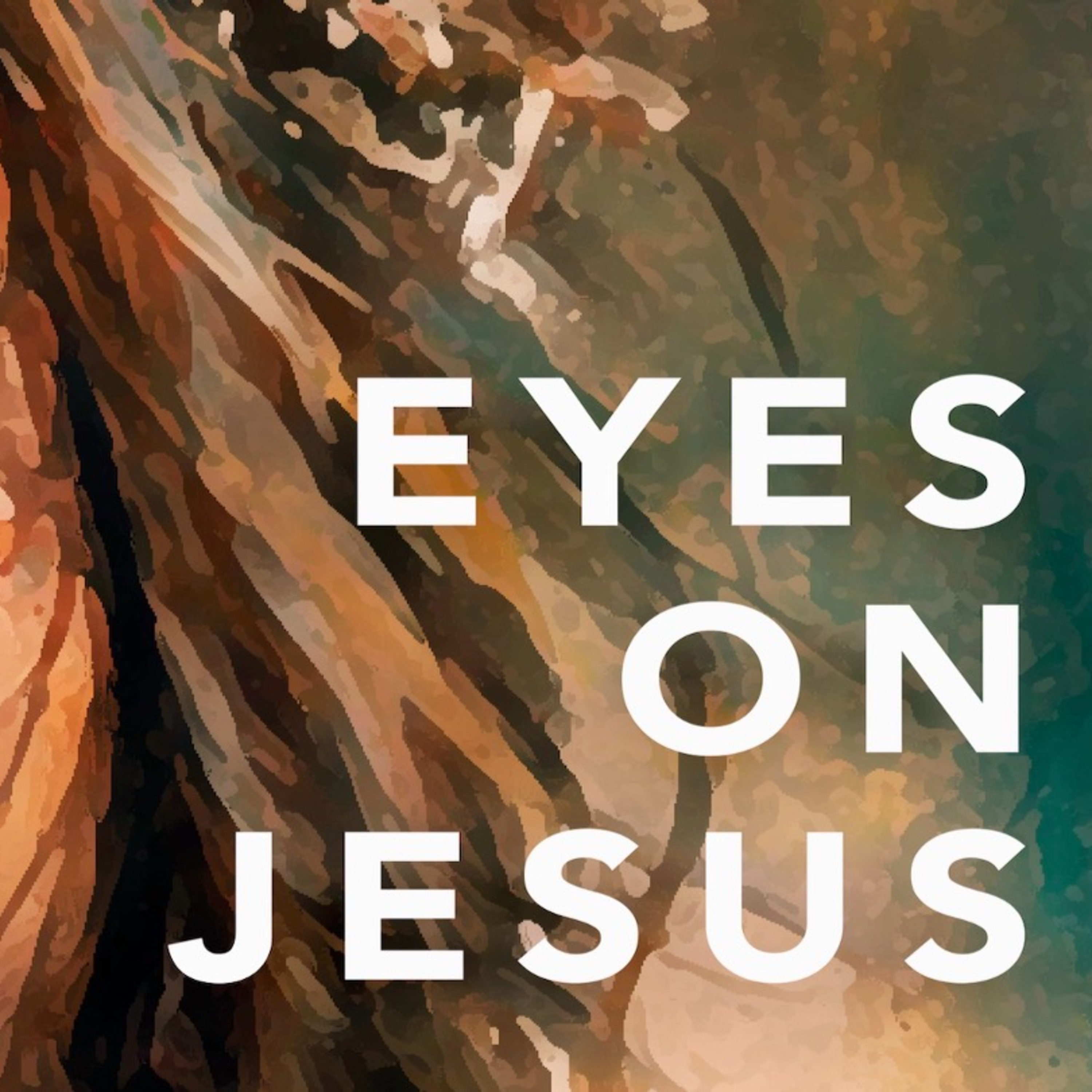 Eyes on Jesus Week #10 episode artwork