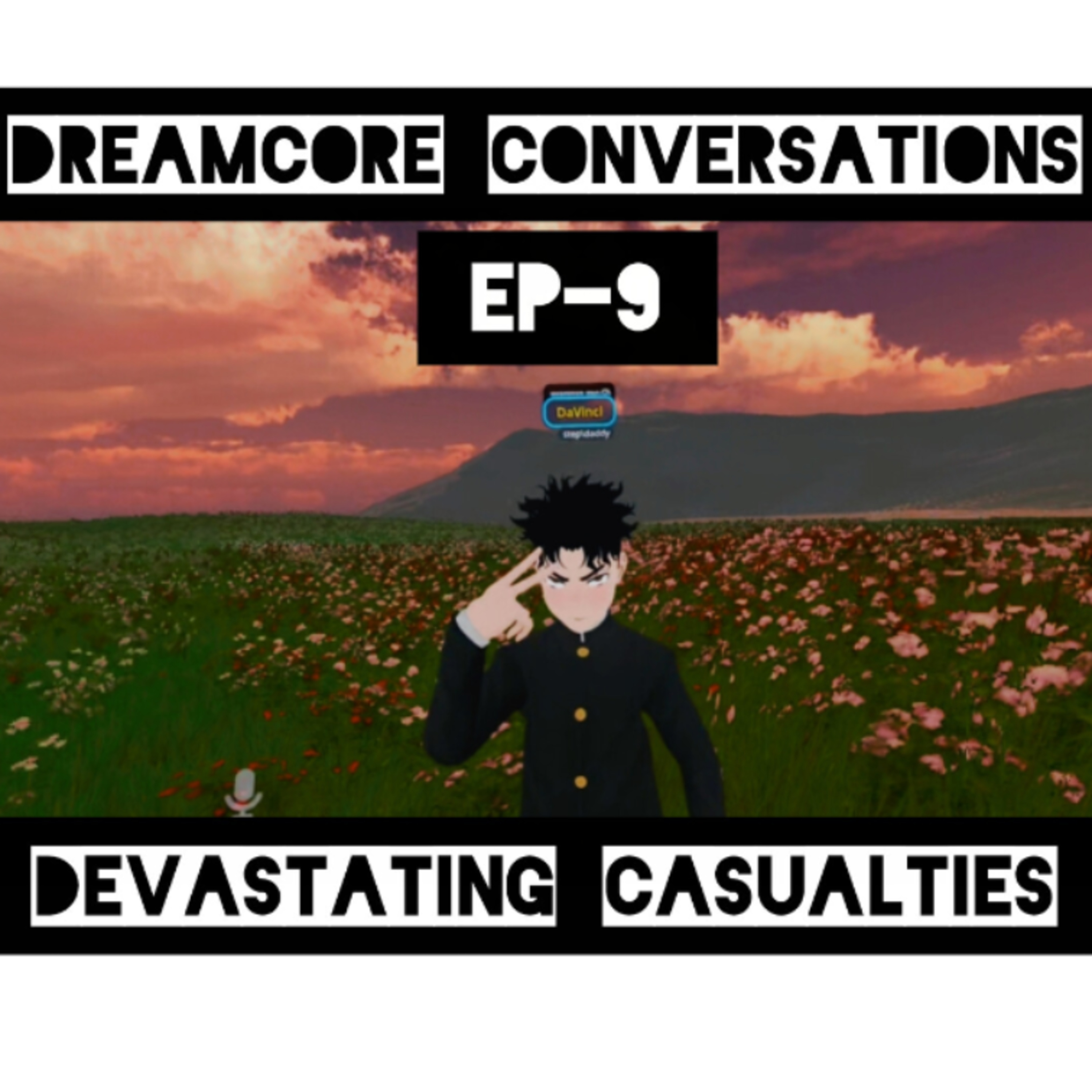 Dreamcore Conversations Ep-9 "Devastating Casualties" episode artwork