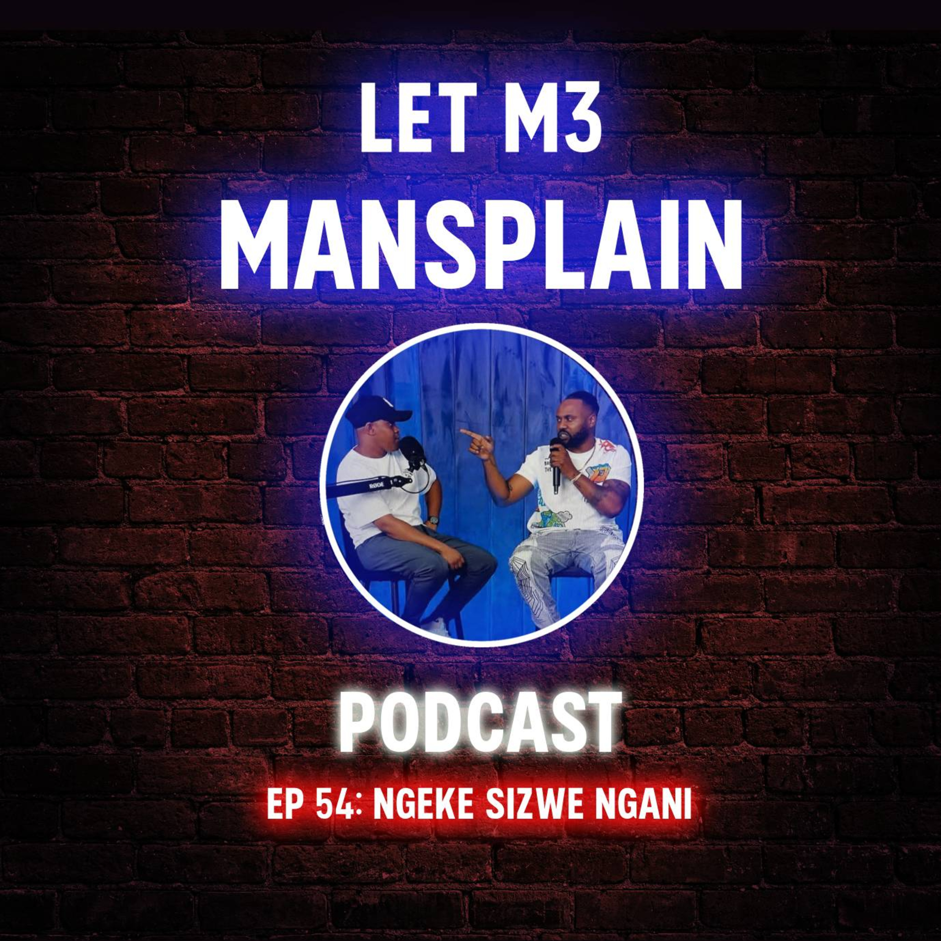 EP 54: Ngeke Sizwe Ngani