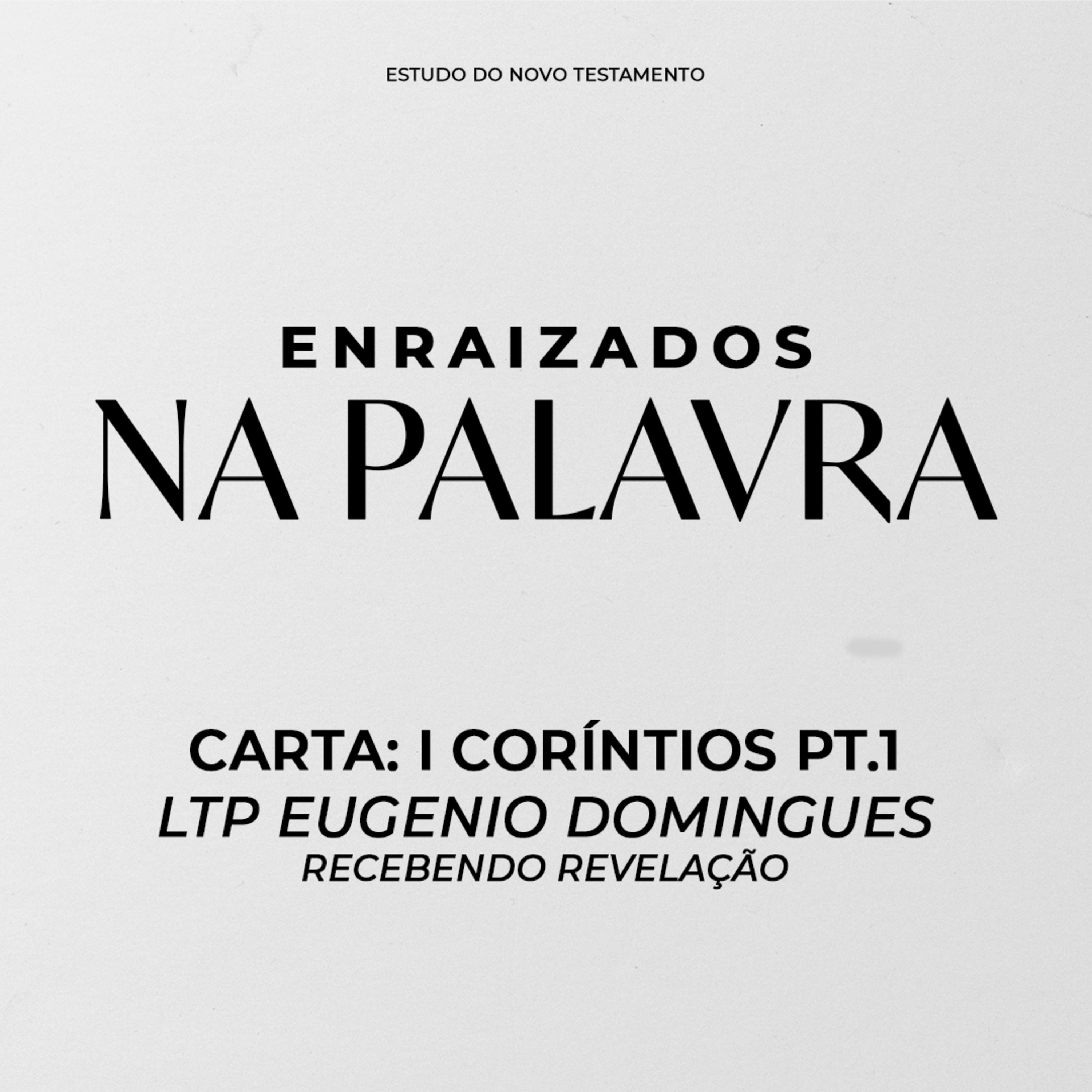 MIDWEEK - Enraizados na Palavra | LTP Eugenio Domingues - I Coríntios Pt.1 episode artwork