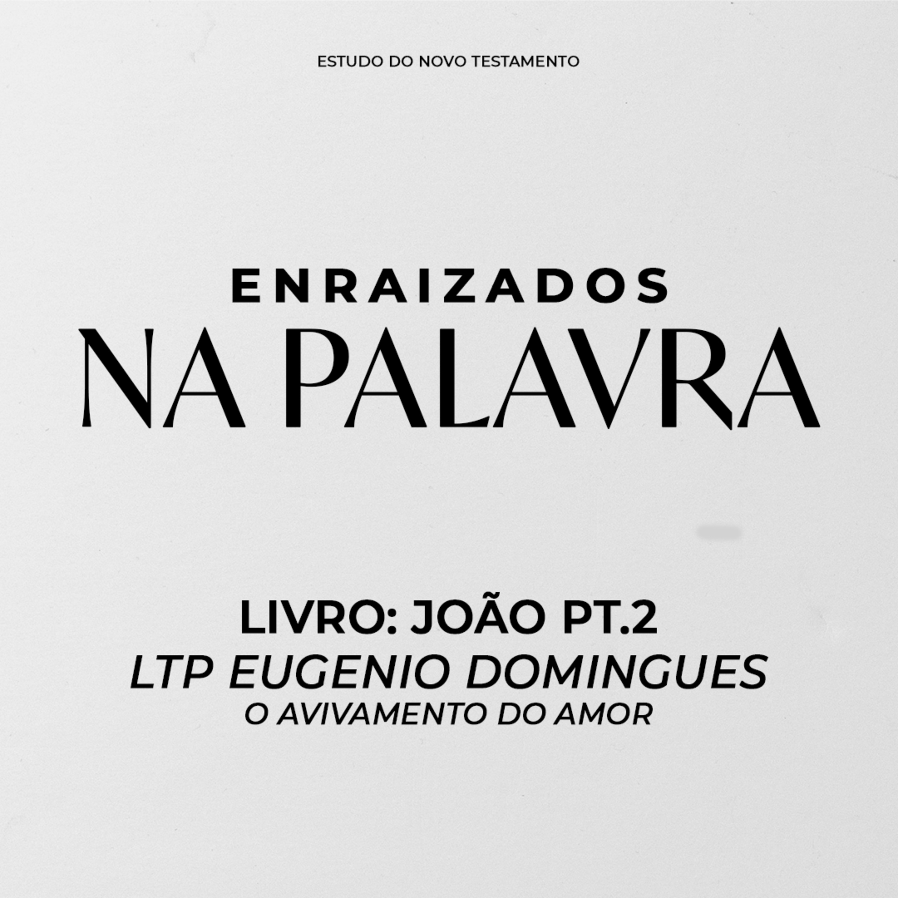 MIDWEEK - Enraizados na Palavra | LTP Eugenio Domingues | João Pt.2 episode artwork
