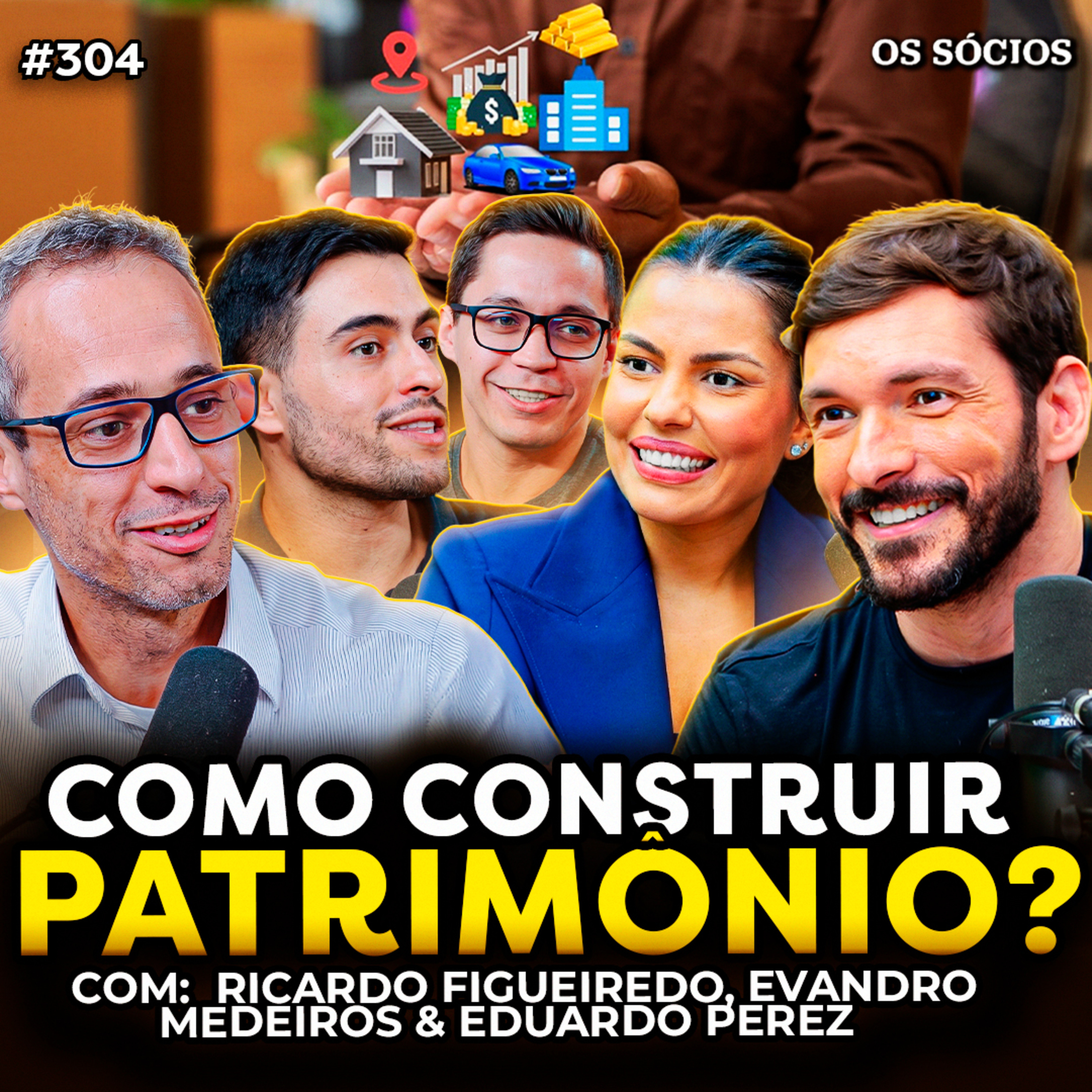 COMO CONSTRUIR PATRIMÔNIO E VIVER DE RENDA | Os Sócios 304 episode artwork
