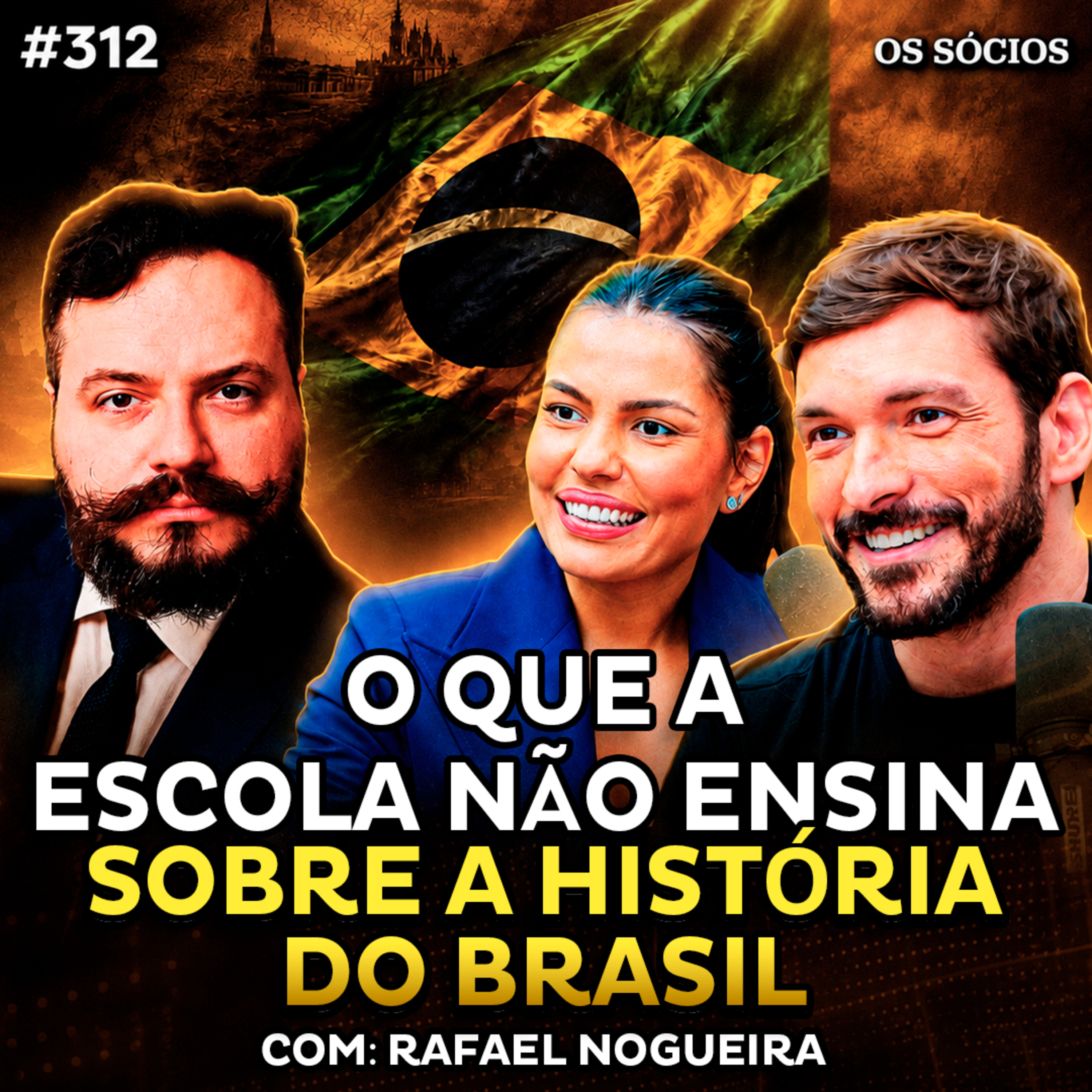 O QUE A ESCOLA NÃO ENSINA SOBRE A HISTÓRIA DO BRASIL (com Rafael Nogueira) | Os Sócios 312