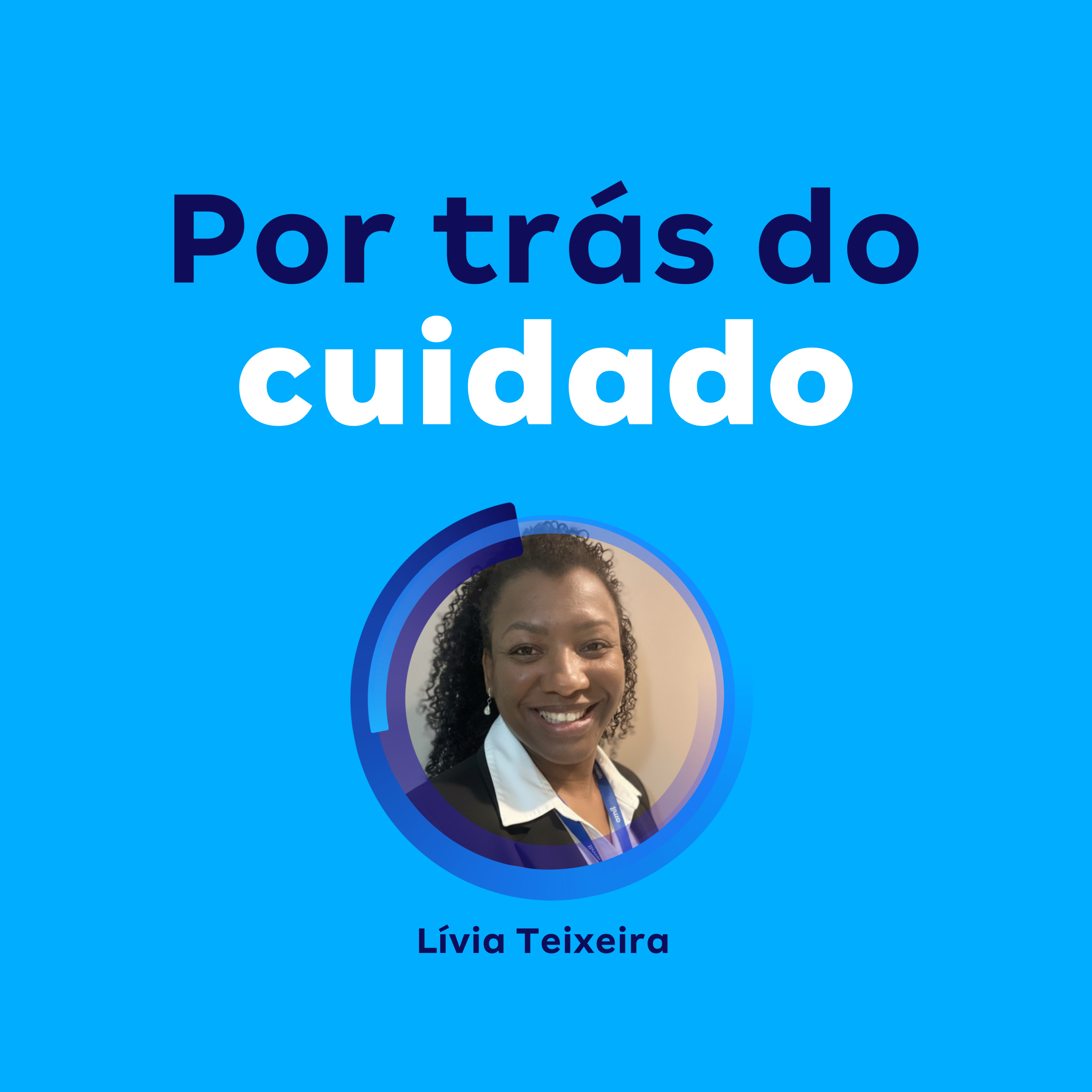 Por trás do cuidado | Lívia Teixeira episode artwork