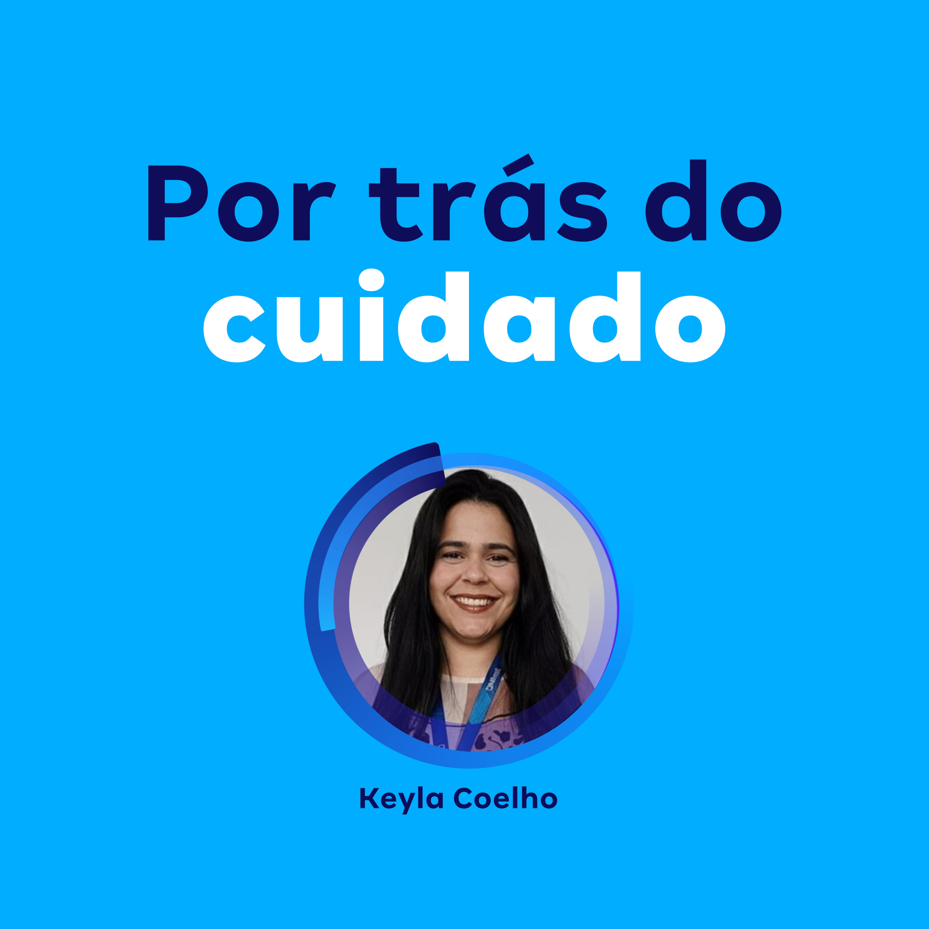 Por trás do cuidado | Keyla Coelho episode artwork