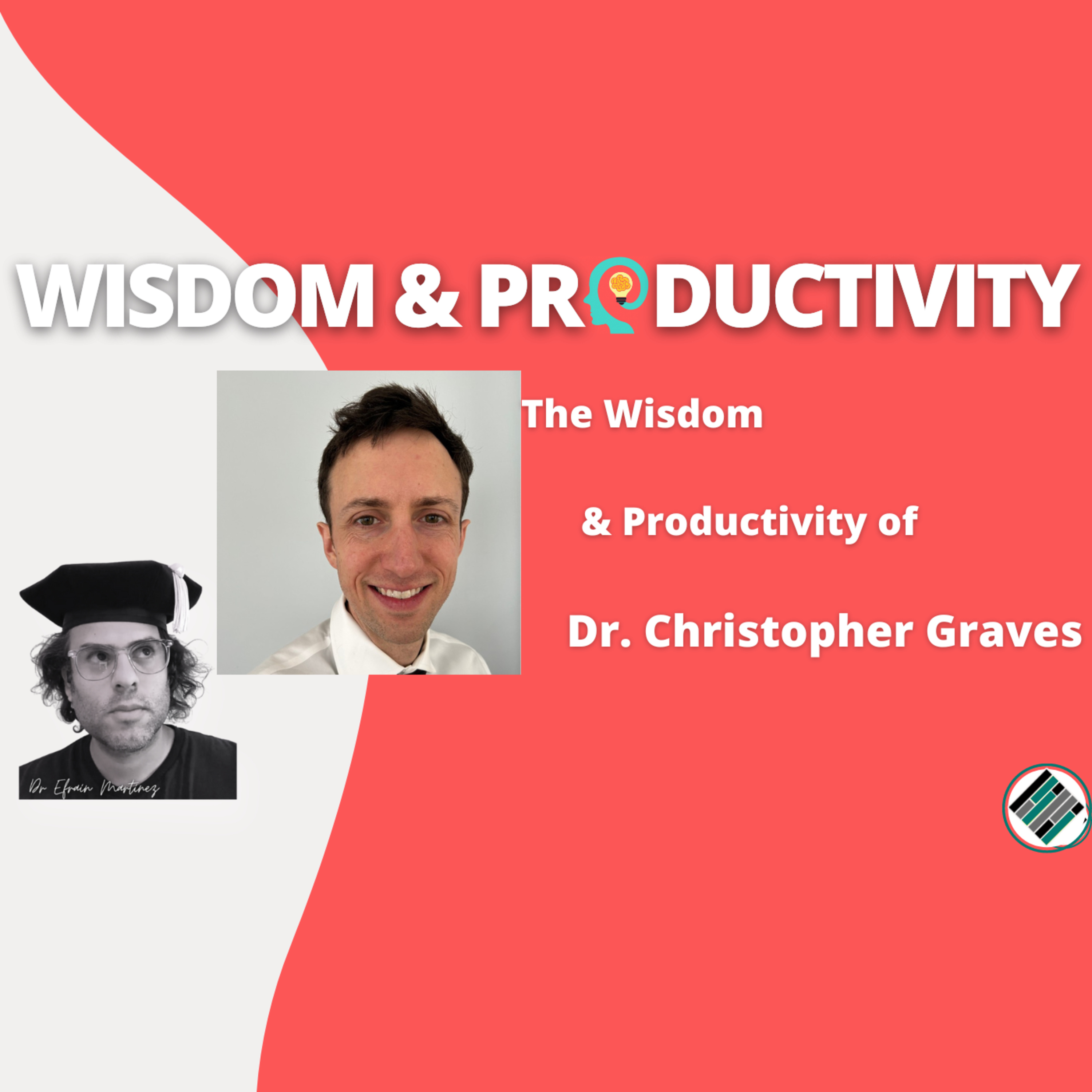 The Wisdom & Productivity of Dr. Christopher Graves