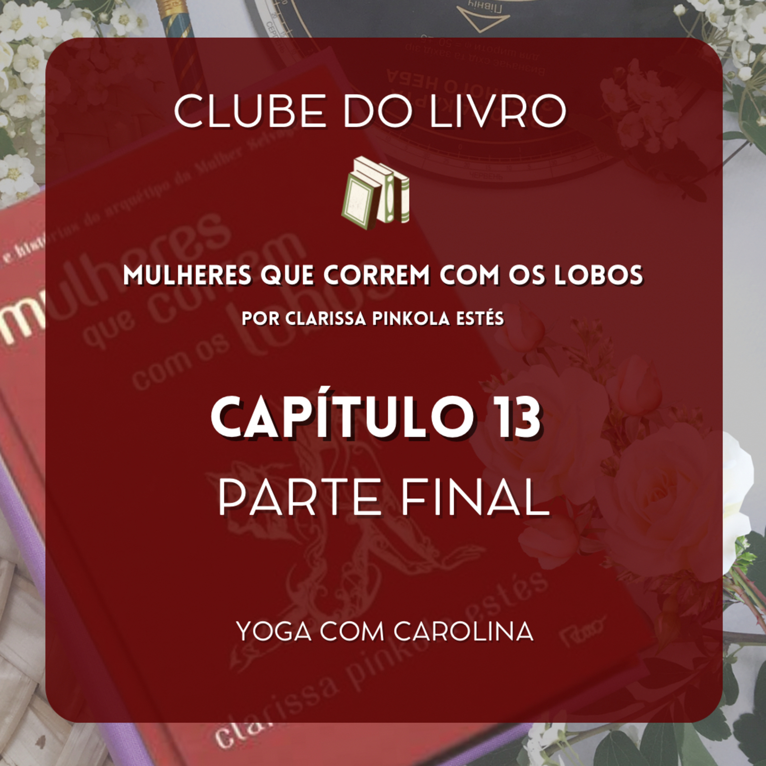 Capítulo 13 • Parte Final • Mulheres que Correm com os Lobos • Audiobook episode artwork