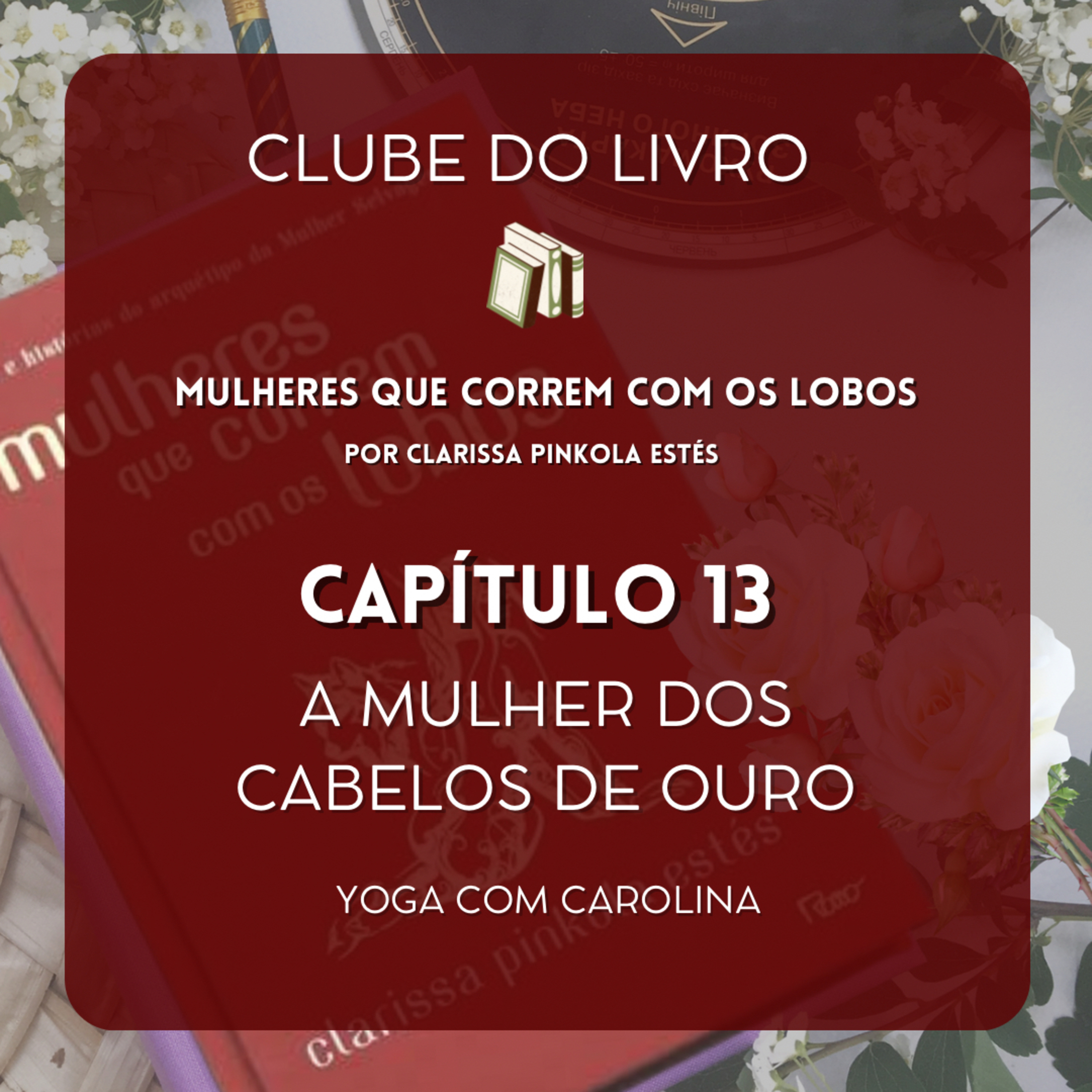 A Mulher dos Cabelos de Ouro • Capítulo 13 • parte 2 • Mulheres que Correm com os Lobos • Audiobook episode artwork