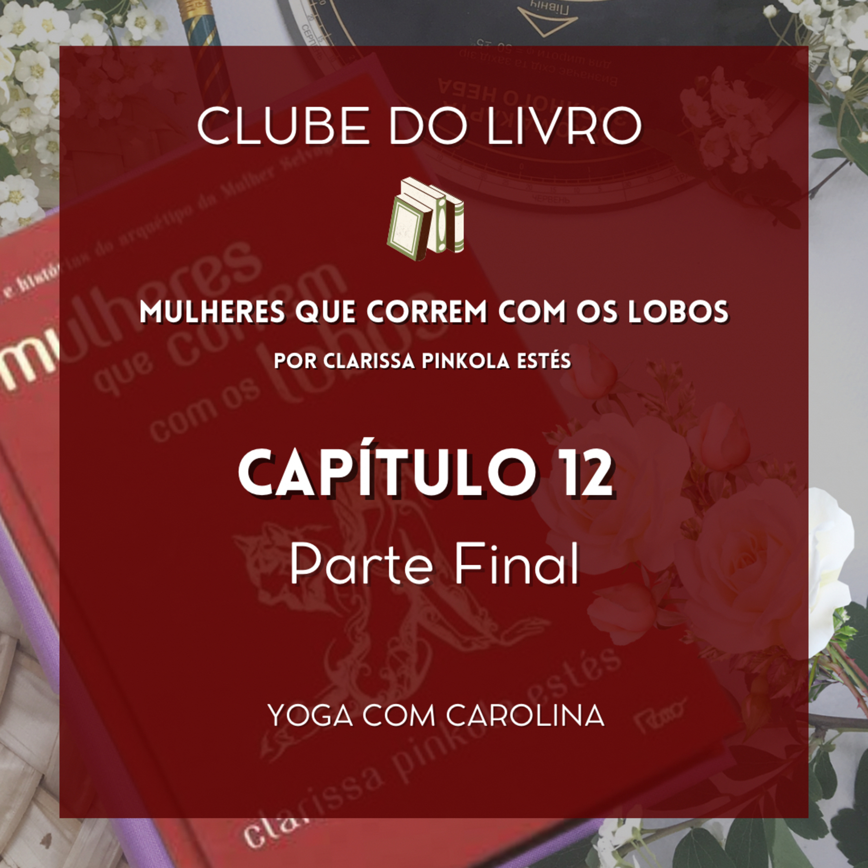 Capítulo 12 • Parte Final • Mulheres Que Correm com os Lobos • AudioBook episode artwork