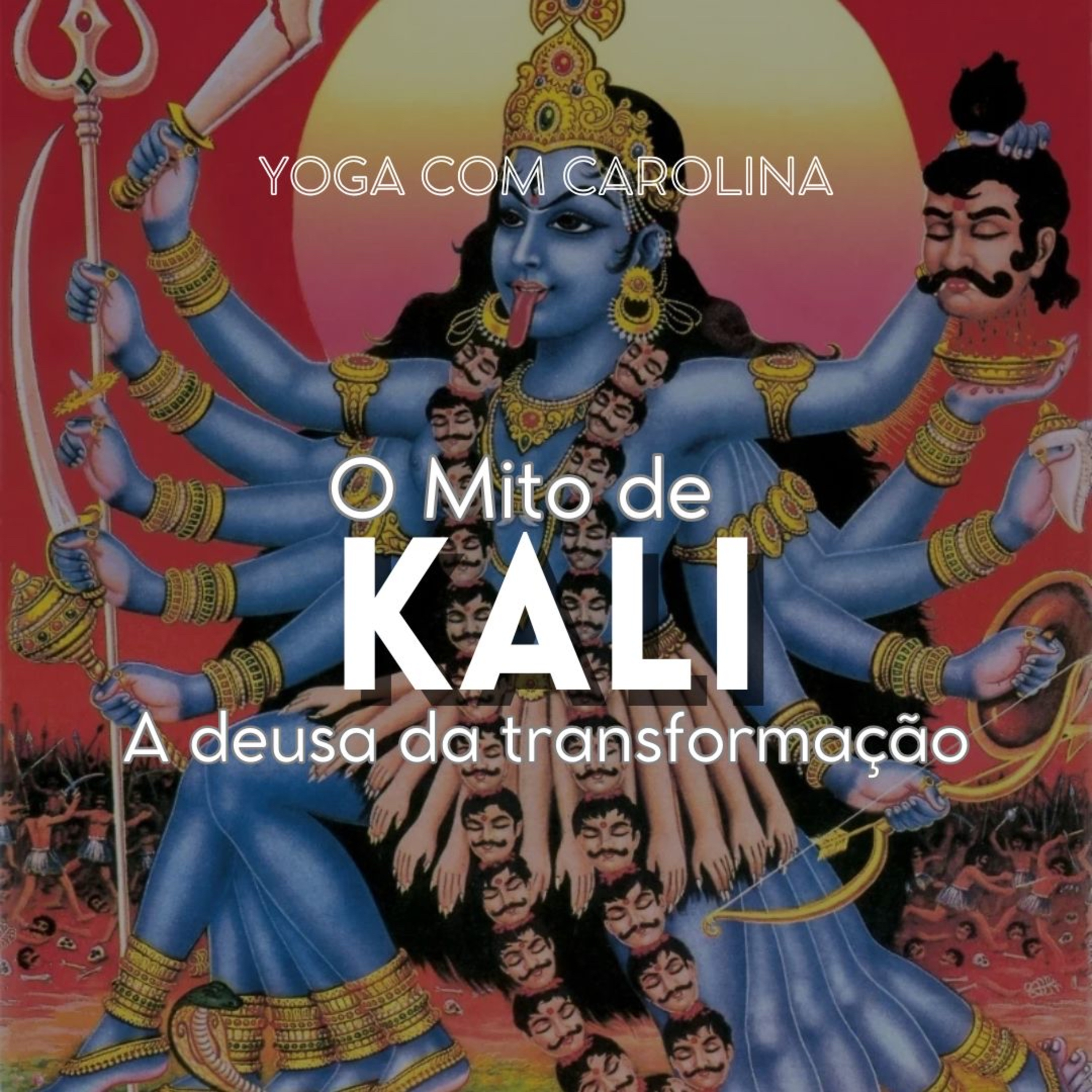 O Mito de KALI • Deusas do Hinduísmo - Comunidade Yoga Lunares episode artwork