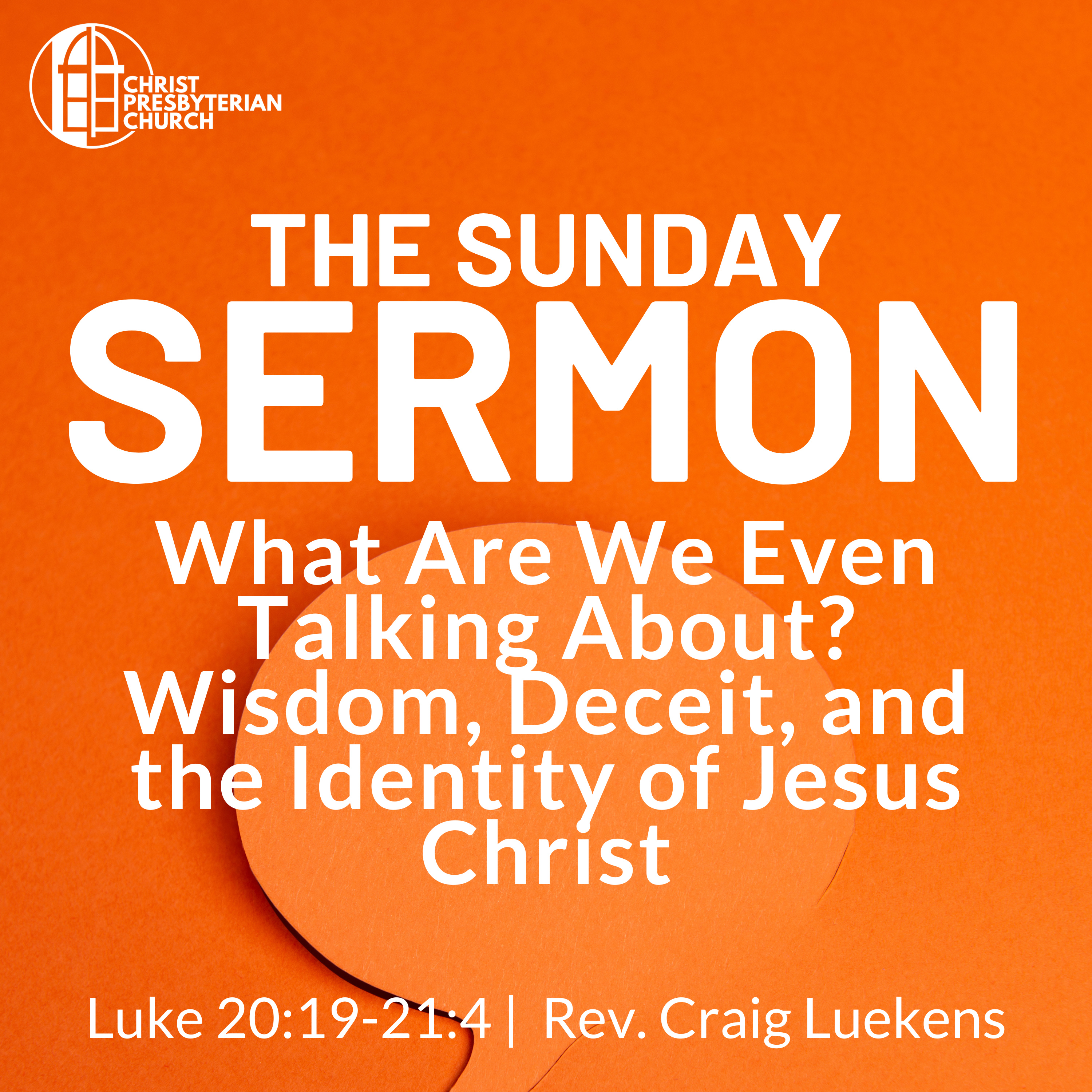 What Are We Even Talking About? Wisdom, Deceit, and the Identity of Jesus Christ | The Sunday Sermon | Luke 20: 19 21:4 | Rev. Craig Luekens episode artwork