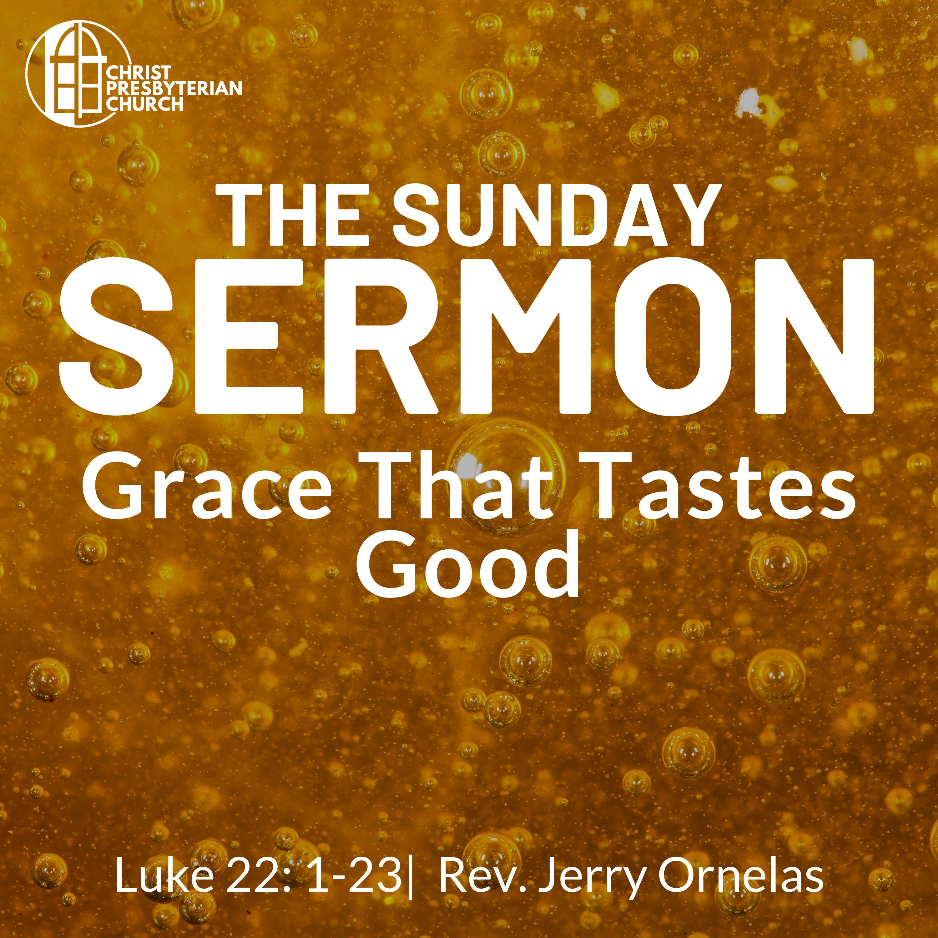 Grace That Tastes Good | The Sunday Sermon | Luke 22: 1-23 | Rev. Jerry Ornelas episode artwork