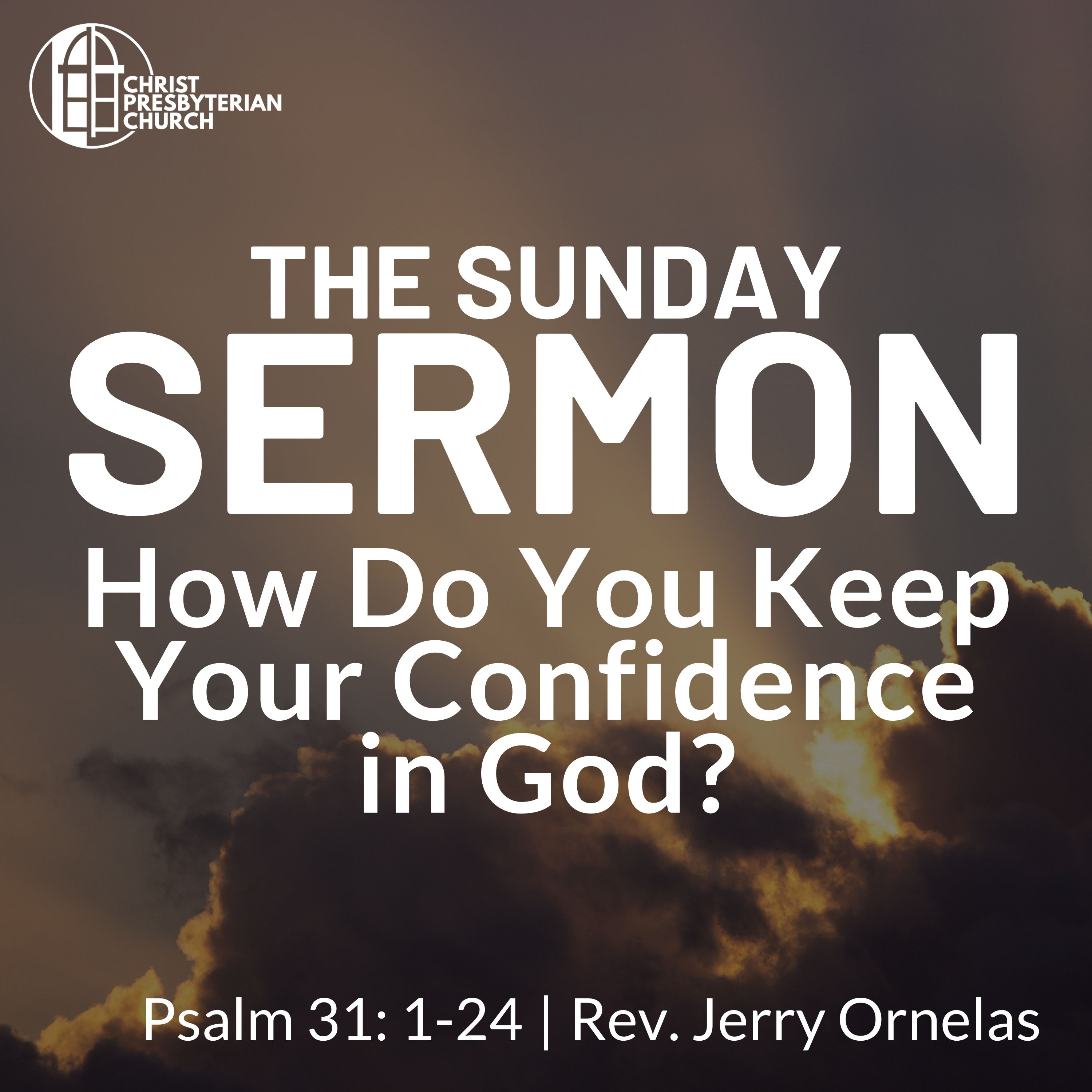 How Do You Keep Your Confidence in God? | The Sunday Sermon | Psalm 31: 1-24 | Rev. Jerry Ornelas episode artwork