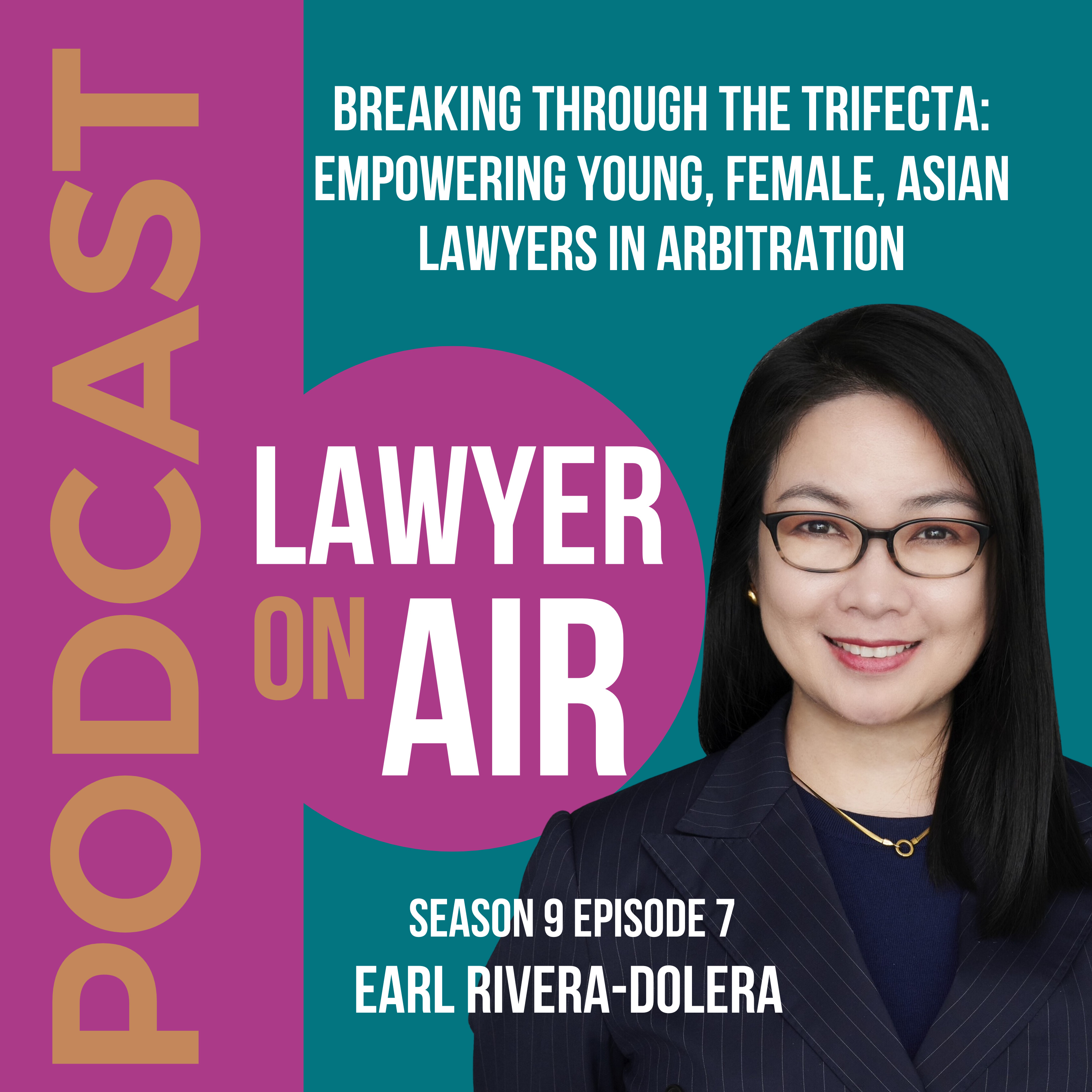 Breaking Through the Trifecta: Empowering Young, Female, Asian Lawyers in Arbitration with Earl Rivera-Dolera