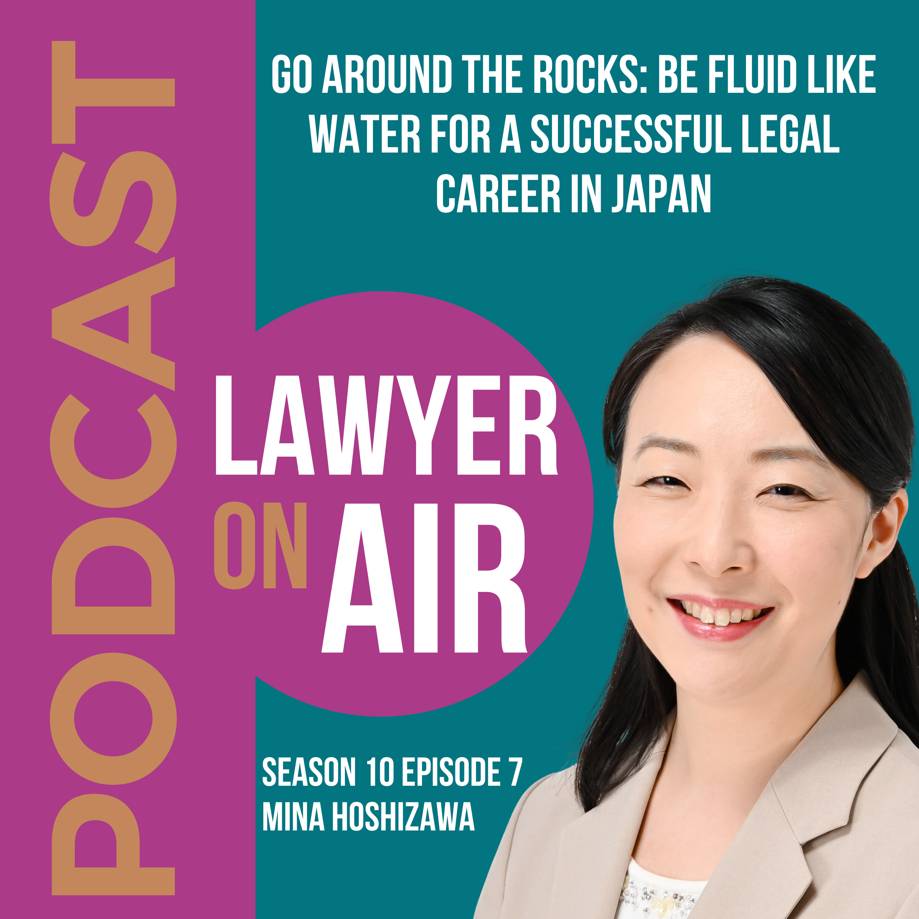 Go around the rocks: Be fluid like water for a successful legal career in Japan with Mina Hoshizawa