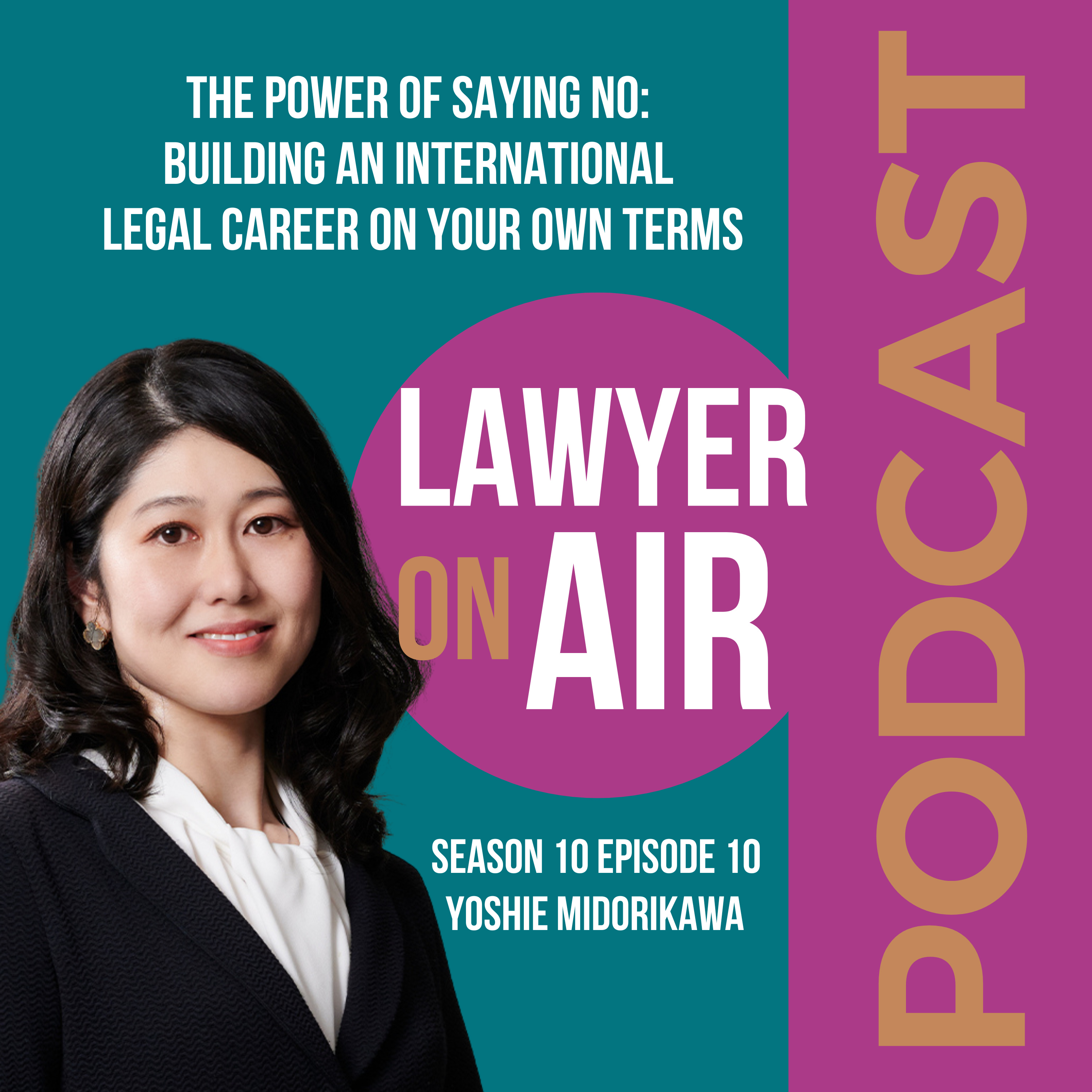 The Power of Saying No: Building an international legal career on your own terms with Yoshie Midorikawa