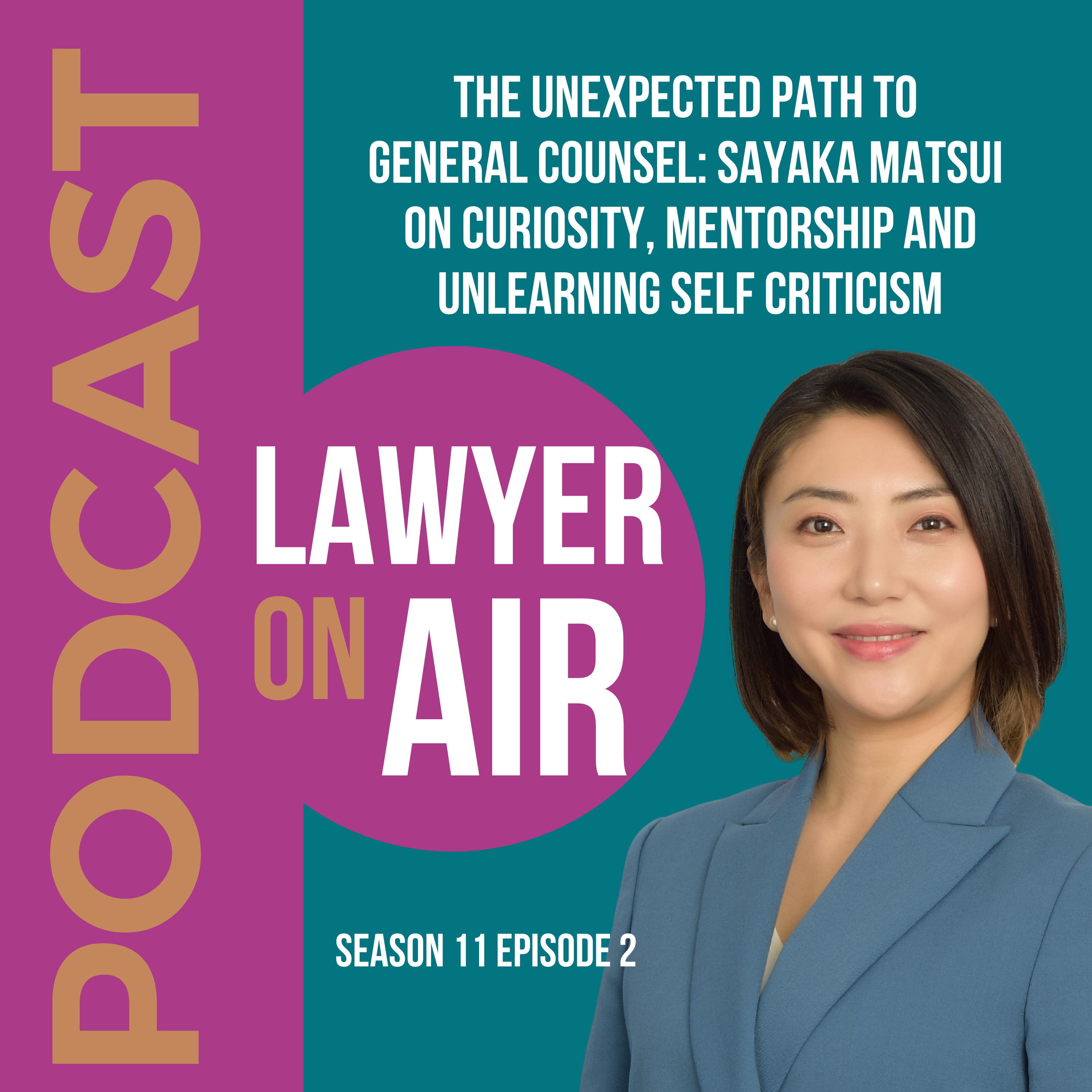 The Unexpected Path to General Counsel: Sayaka Matsui on Curiosity, Mentorship and Unlearning Self Criticism