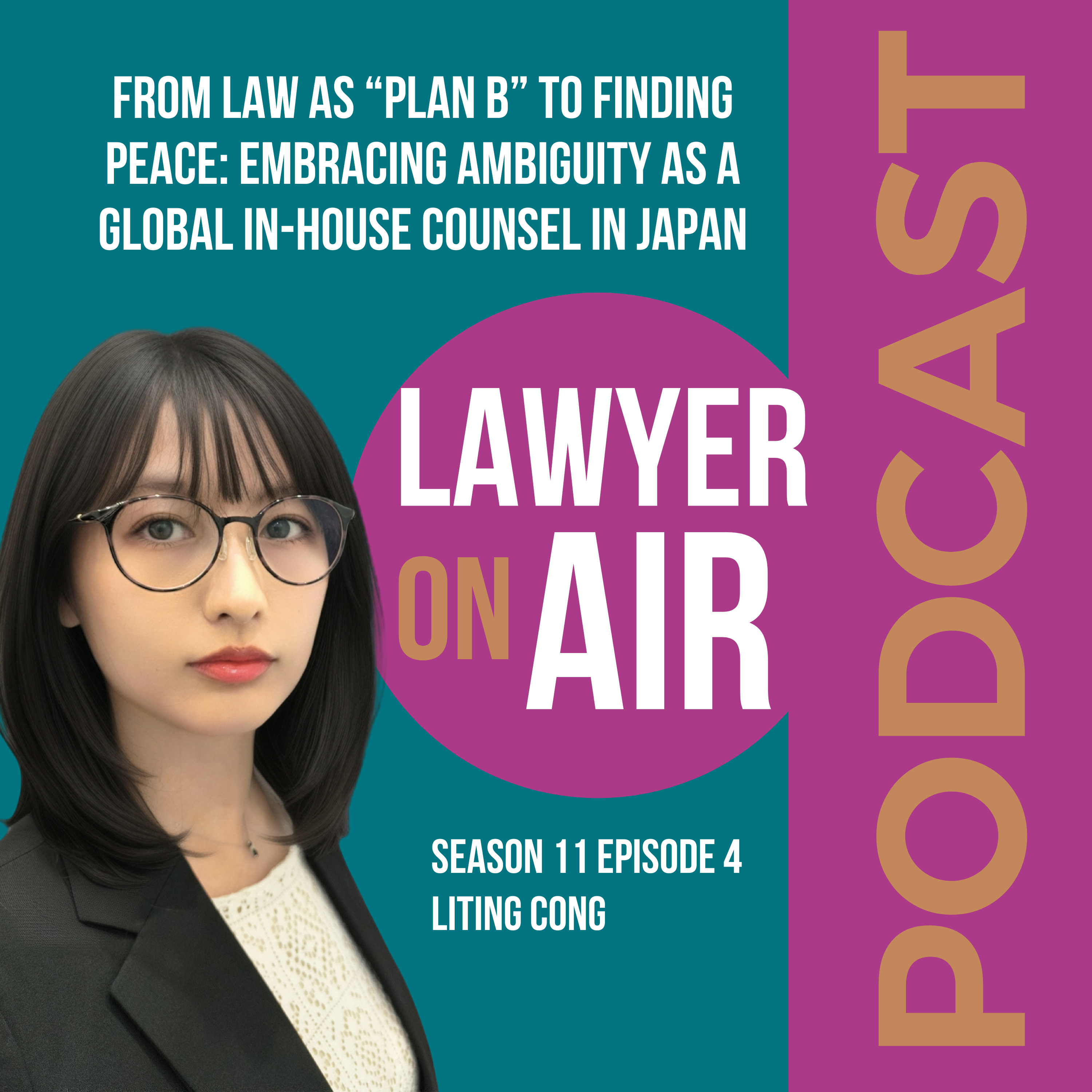 From Law as “Plan B” to Finding Peace: Embracing Ambiguity as a Global In-House Counsel in Japan with Liting Cong