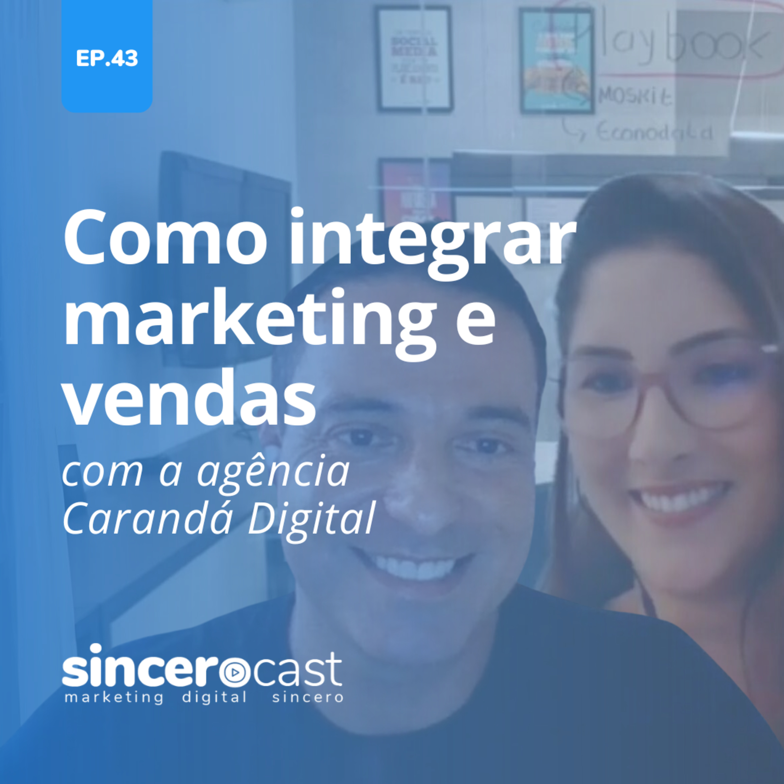 Repost SinceroCast Ep43 – Como integrar marketing e vendas com a agência Carandá Digital