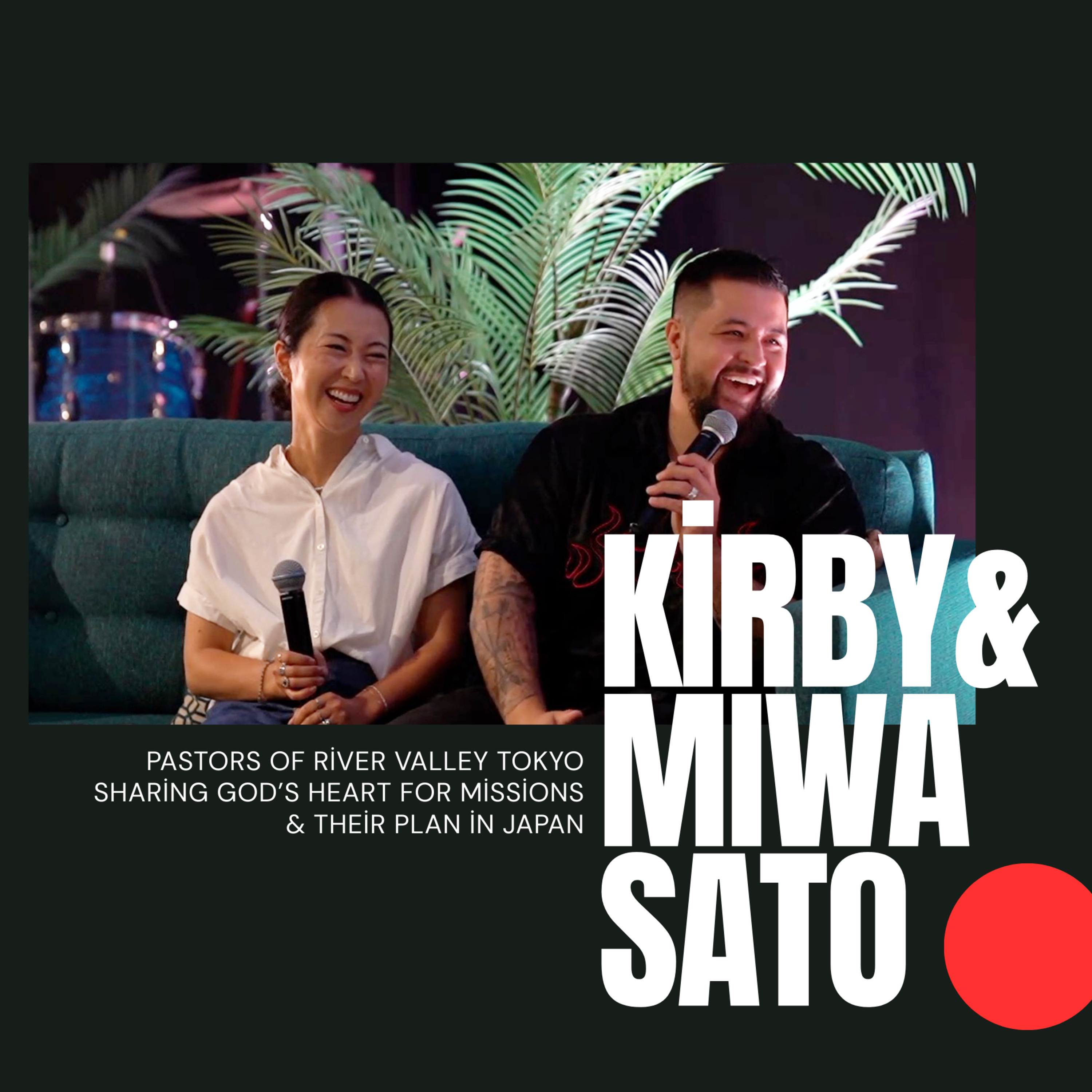 Guest Pastors Kirby & Miwa Sato | Sharing God’s Heart for Japan & River Valley Tokyo | Love Church episode artwork