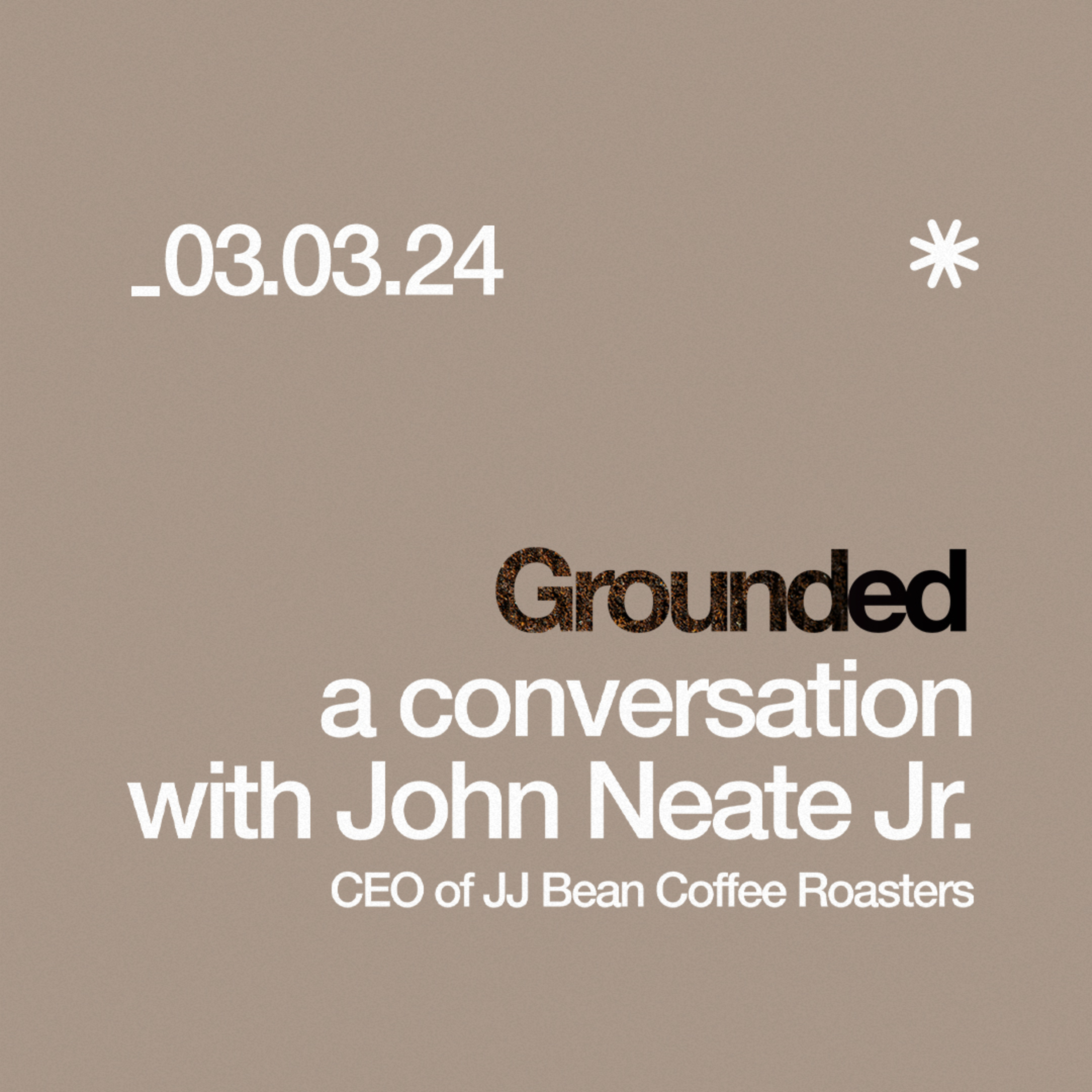 Grounded: A Conversation with John Neate Jr., Founder & CEO of JJ Bean Coffee Roasters episode artwork