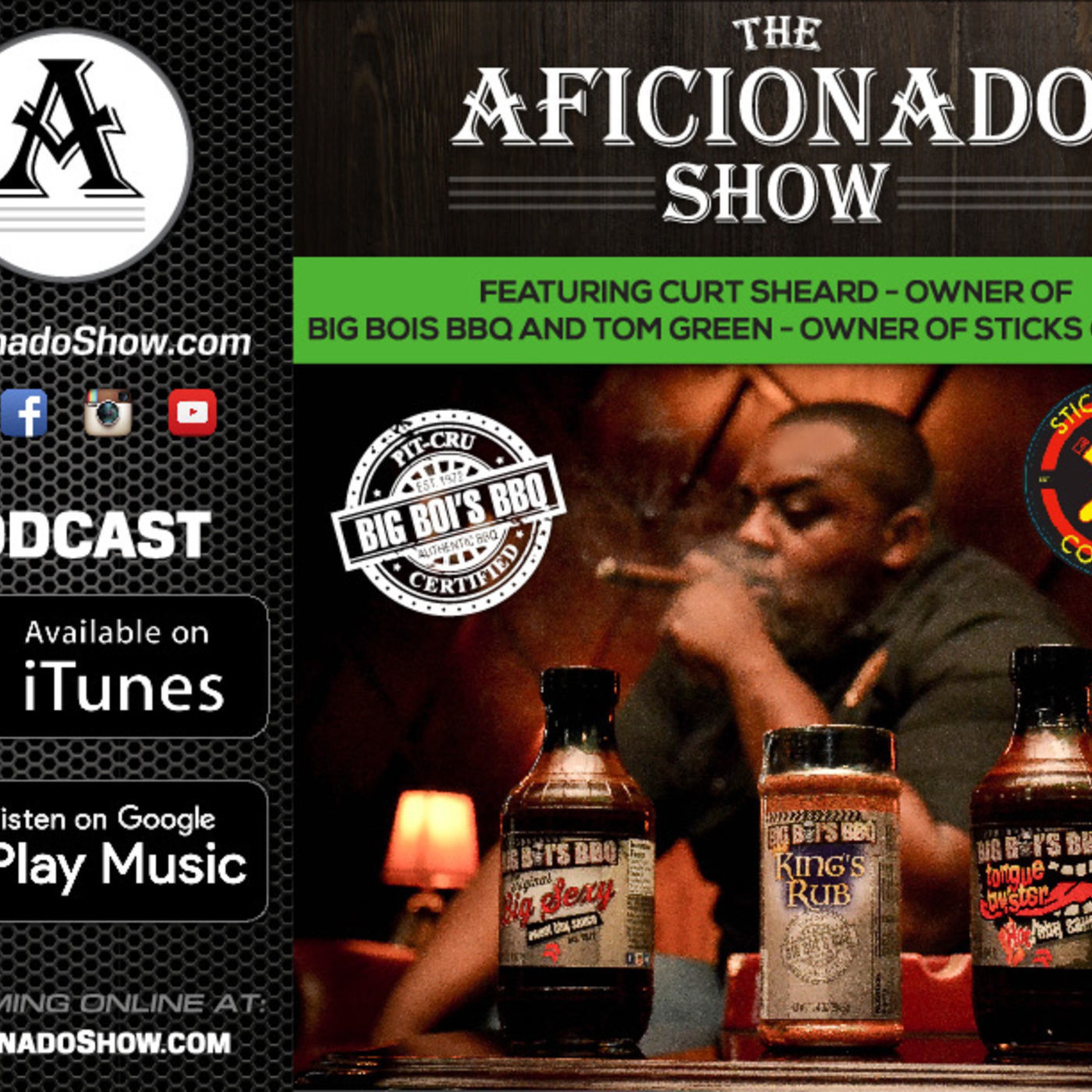 The Aficionado Show S1 E5 - Tom Green from Sticks Cigar Shop and Curt Sheard from Big Boi's BBQ Sauce