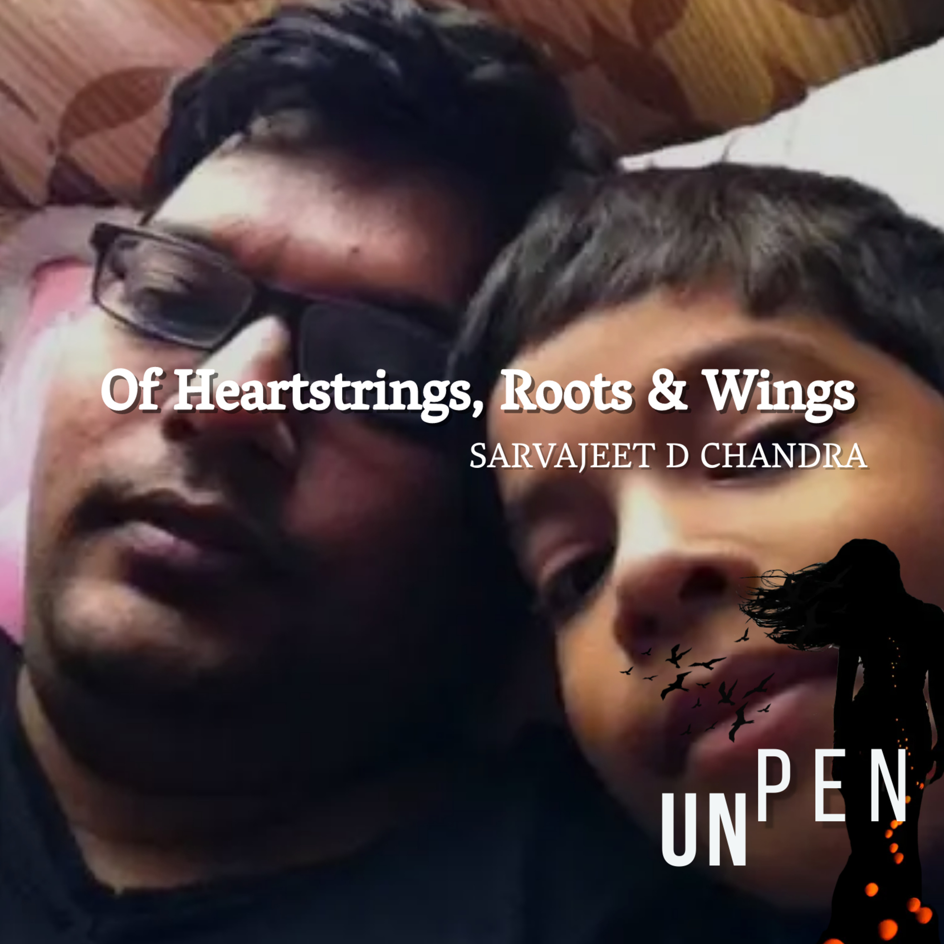 UNPEN - Poetry, Songs & Stories by Sarvajeet D Chandra in Hindustani & English