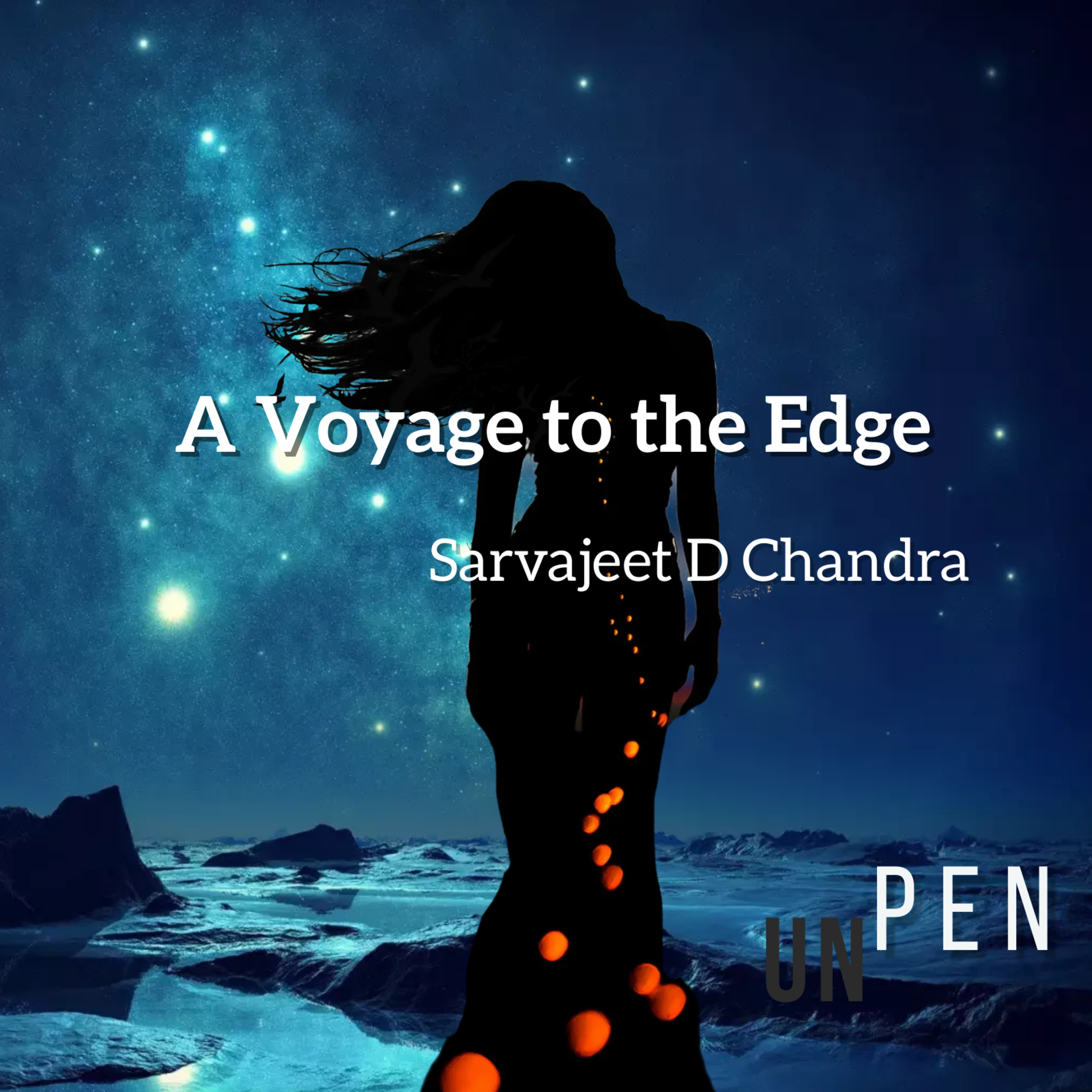 UNPEN - Poetry, Songs & Stories by Sarvajeet D Chandra in Hindustani & English