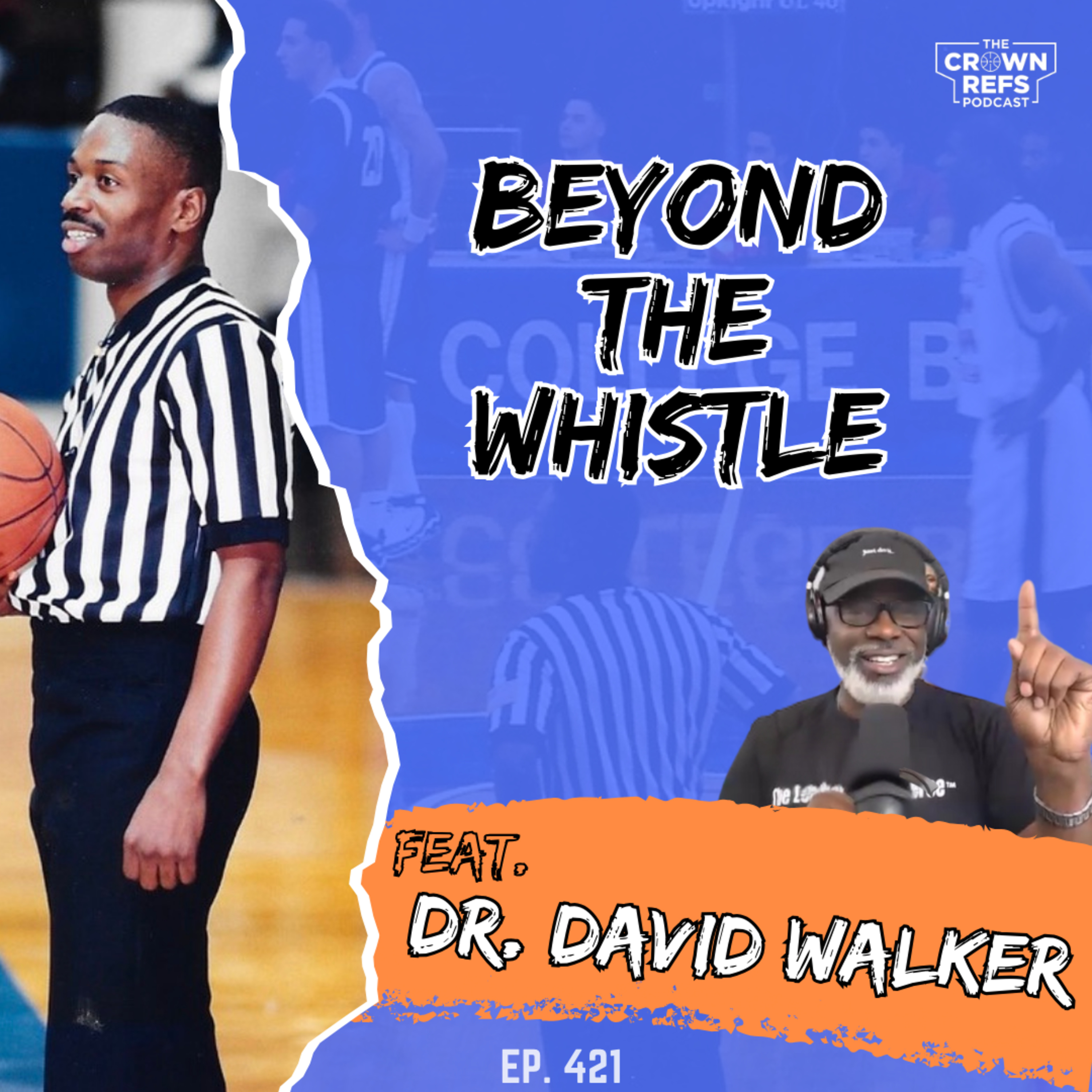 #421 Beyond the Whistle | feat. Dr. David Walker | Leadership Speaker & Former D1 Official