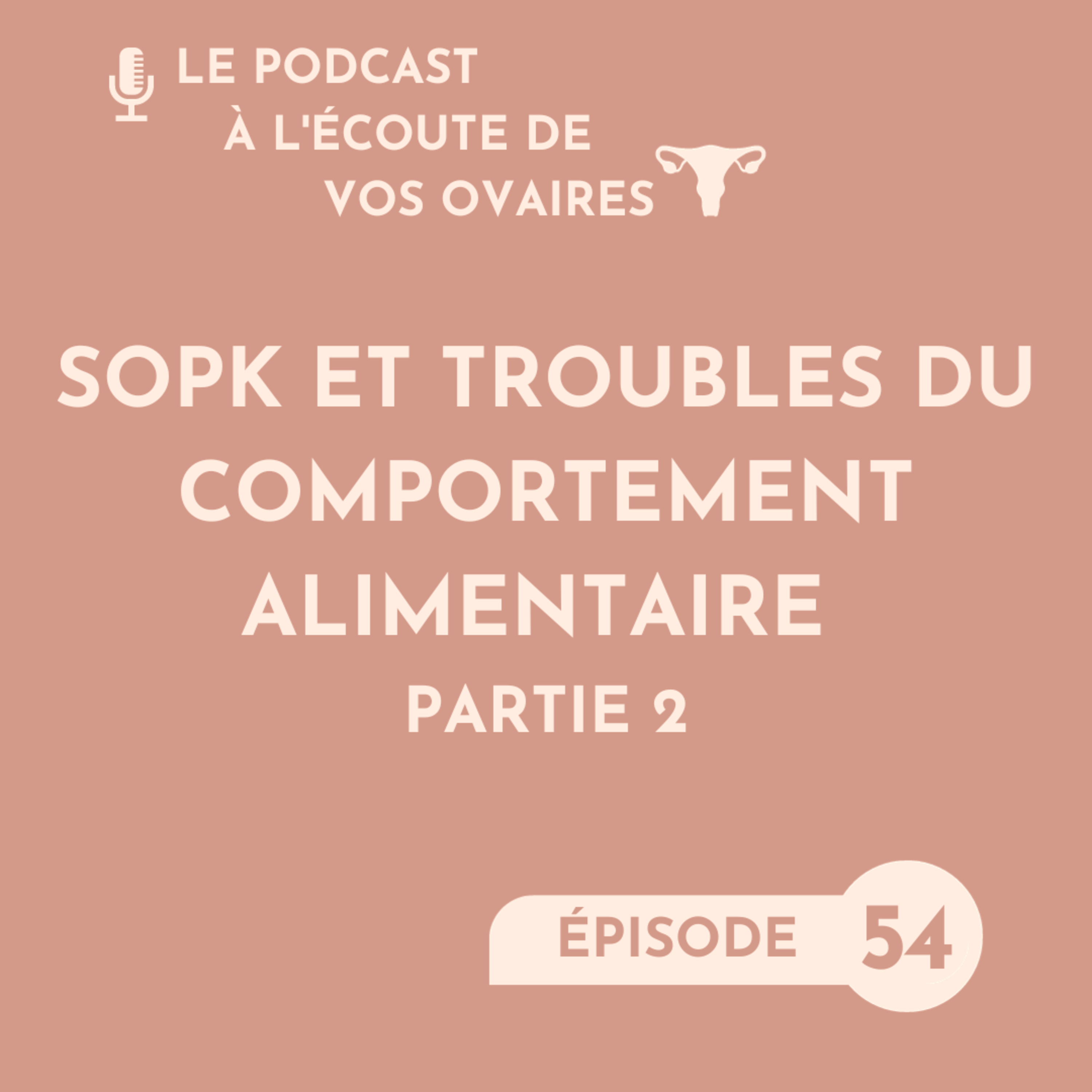 Episode 54 : SOPK et troubles du comportement alimentaire - partie 2