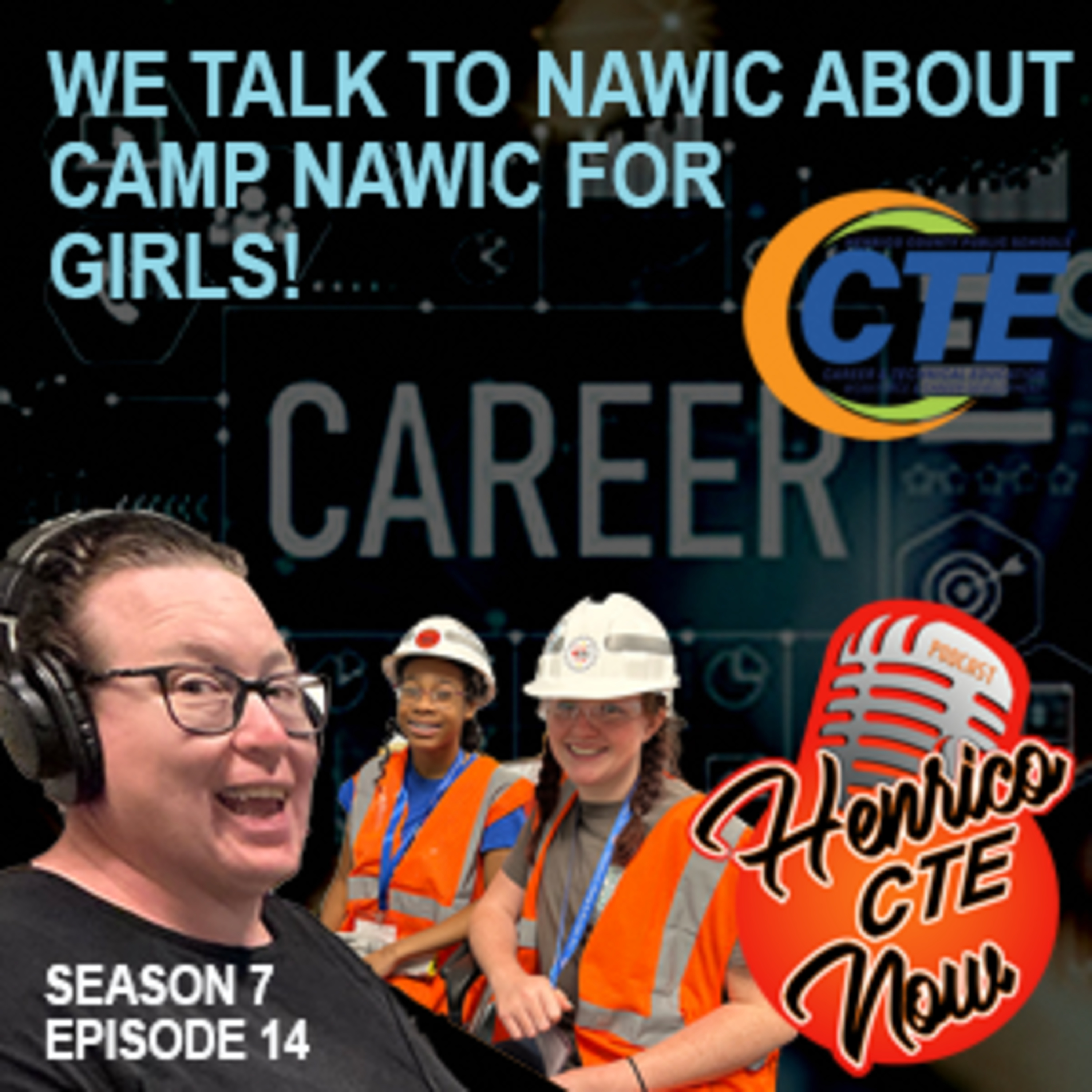 Henrico CTE Now: S7, E15: Jessica Behmke, Trena Sailer, NAWIC Member, and two Camp NAWIC campers!
