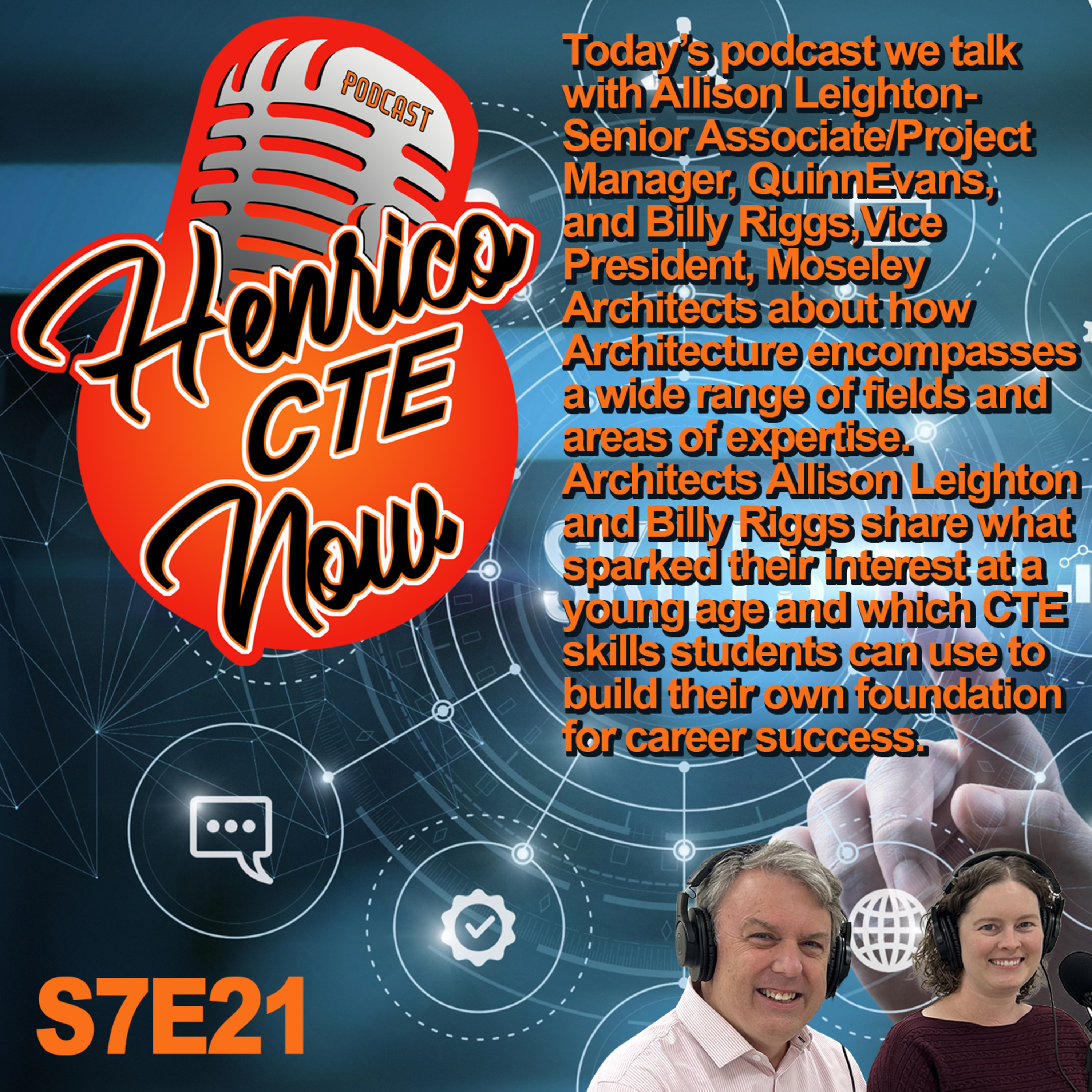 Henrico CTE Now: S7, E21: Allison Leighton- Senior Associate/Project Manager, QuinnEvans, Billy Riggs- Vice President, Moseley.