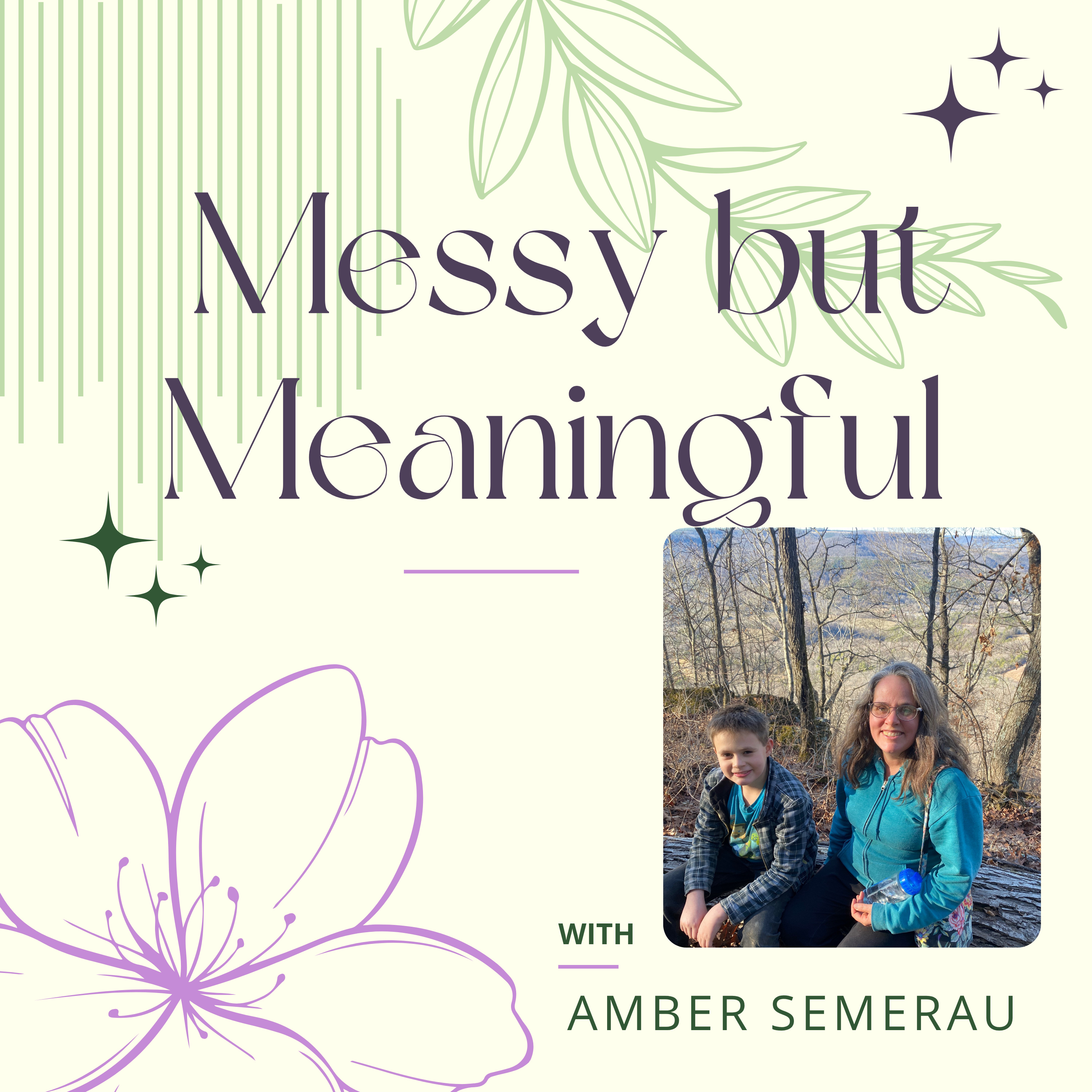 Messy but Meaningful (formerly Ed Pursuits) - Homeschooling Homesteading Healthy Living Podcast