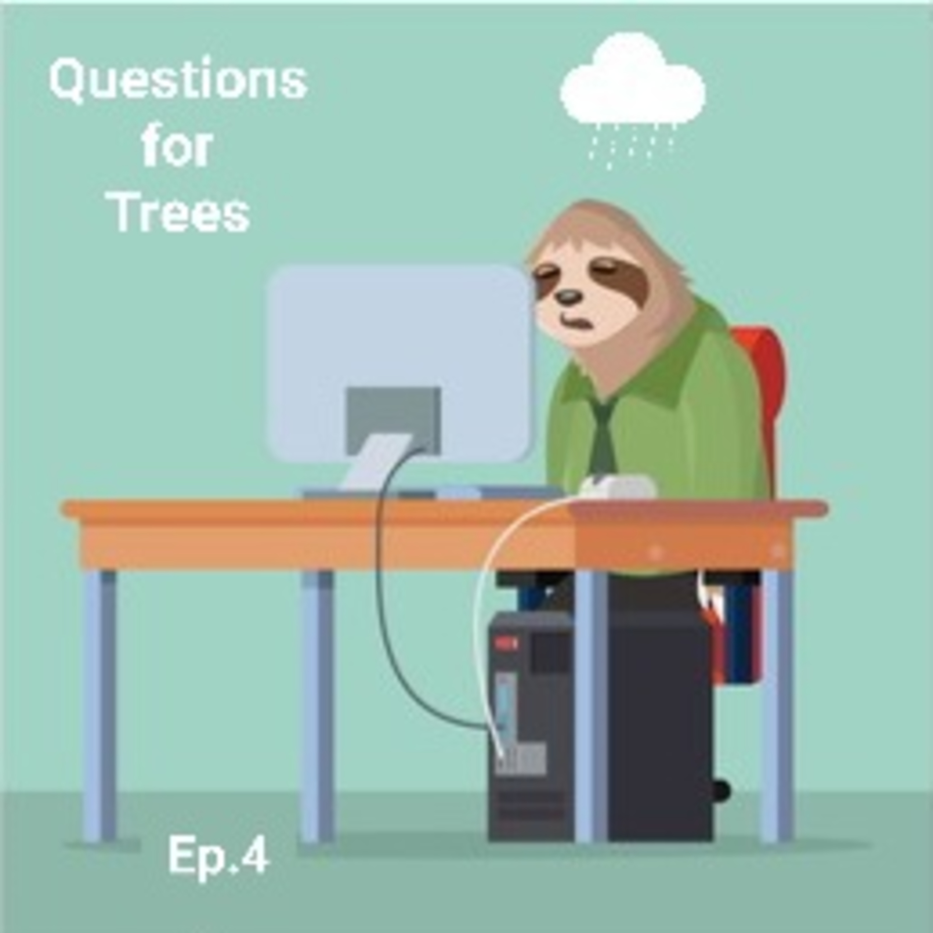 Questions for Trees, Episode 4 episode artwork