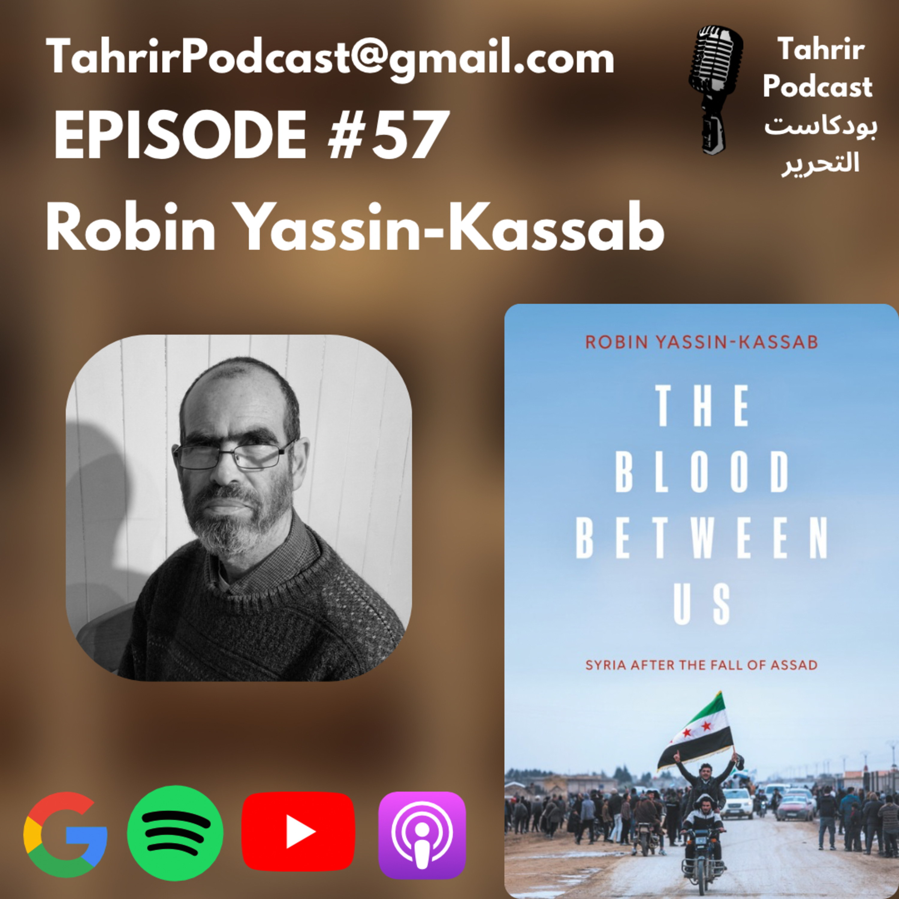 EP 57 - The Blood Between Us: Syria After the Fall of Assad w/Robin Yassin-Kassab