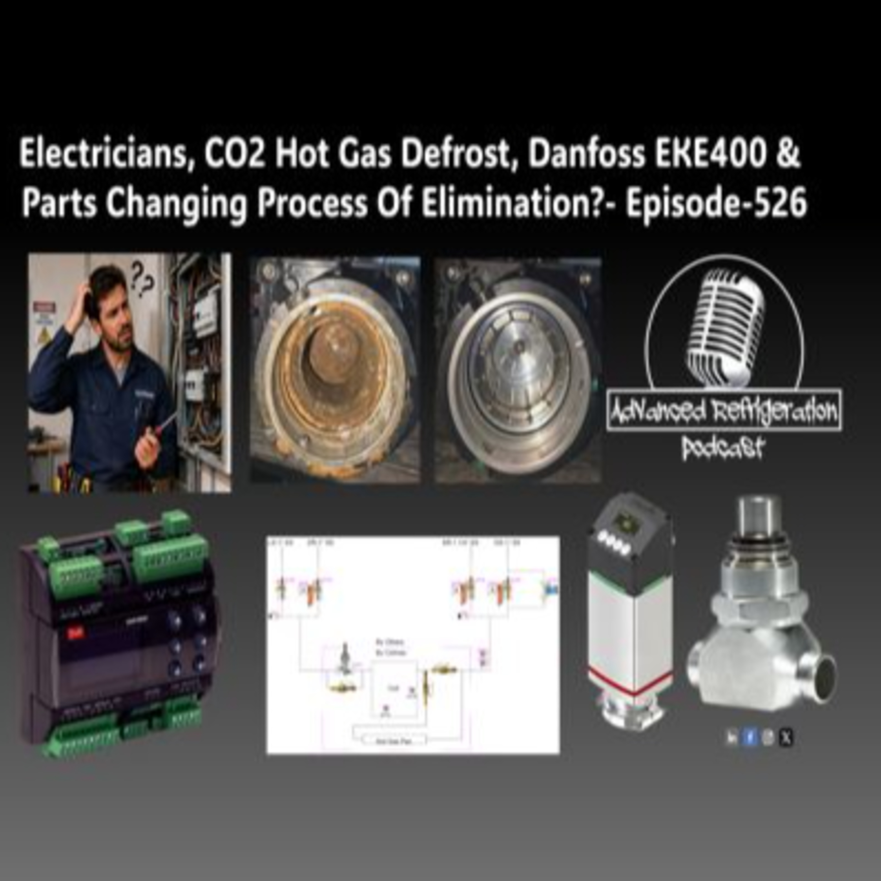 Electricians, CO2 Hot Gas Defrost, Danfoss EKE400 & Parts Changing Process Of Elimination?- Episode-526 Audio episode artwork