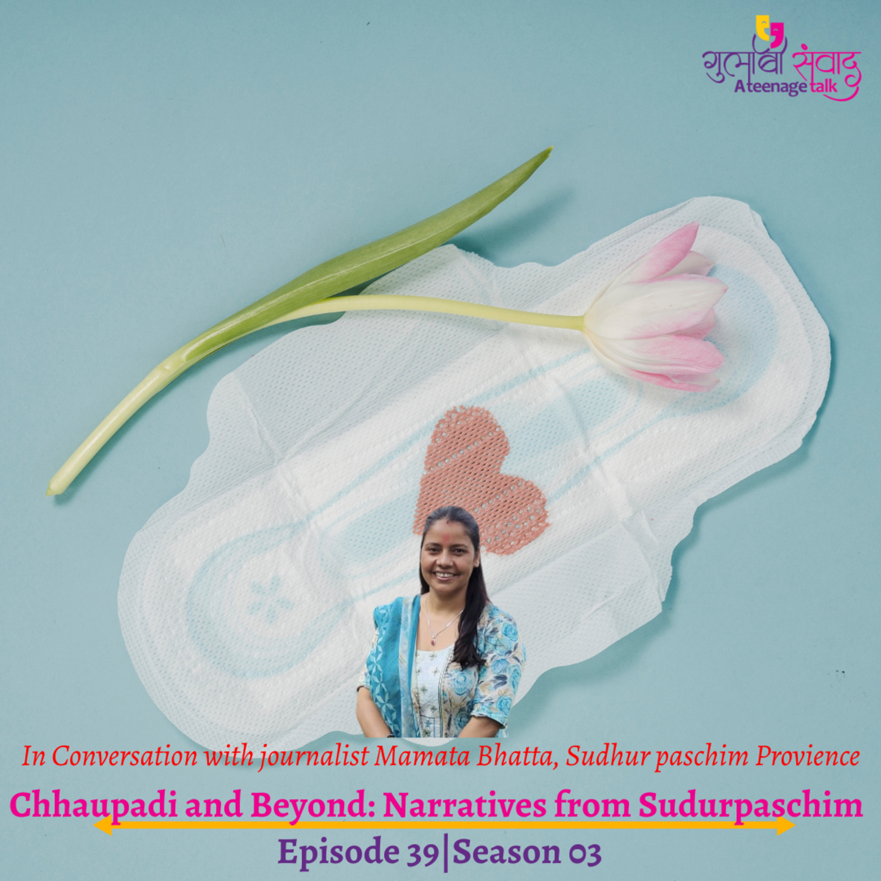 Episode 39, Season 03, Chhaupadi and Beyond: Narratives from Sudurpaschim, Podcast Gulabi Sambad episode artwork