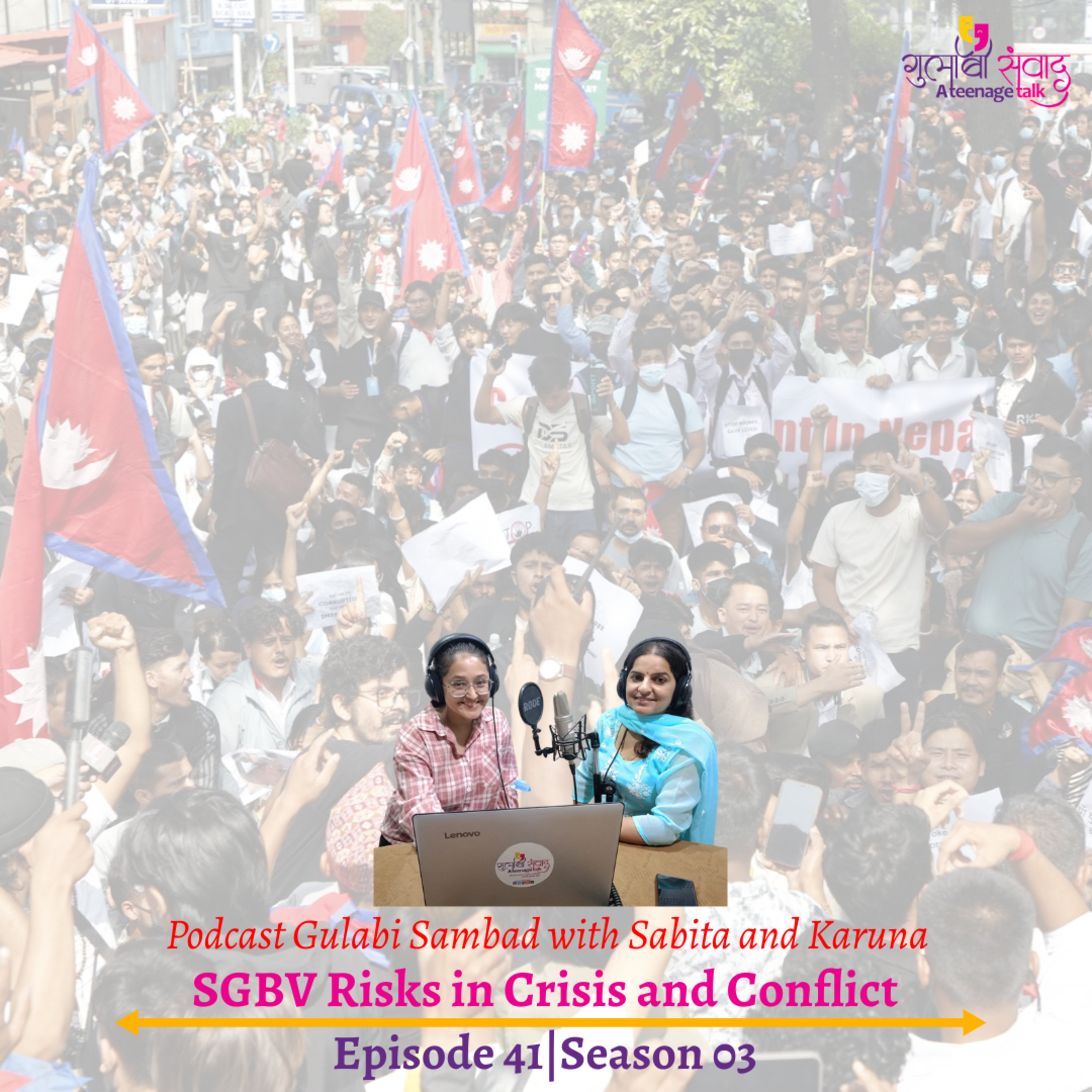 Episode 41, Season 03, SGBV Risks in Crisis and Conflict, Podcast Gulabi Sambad episode artwork