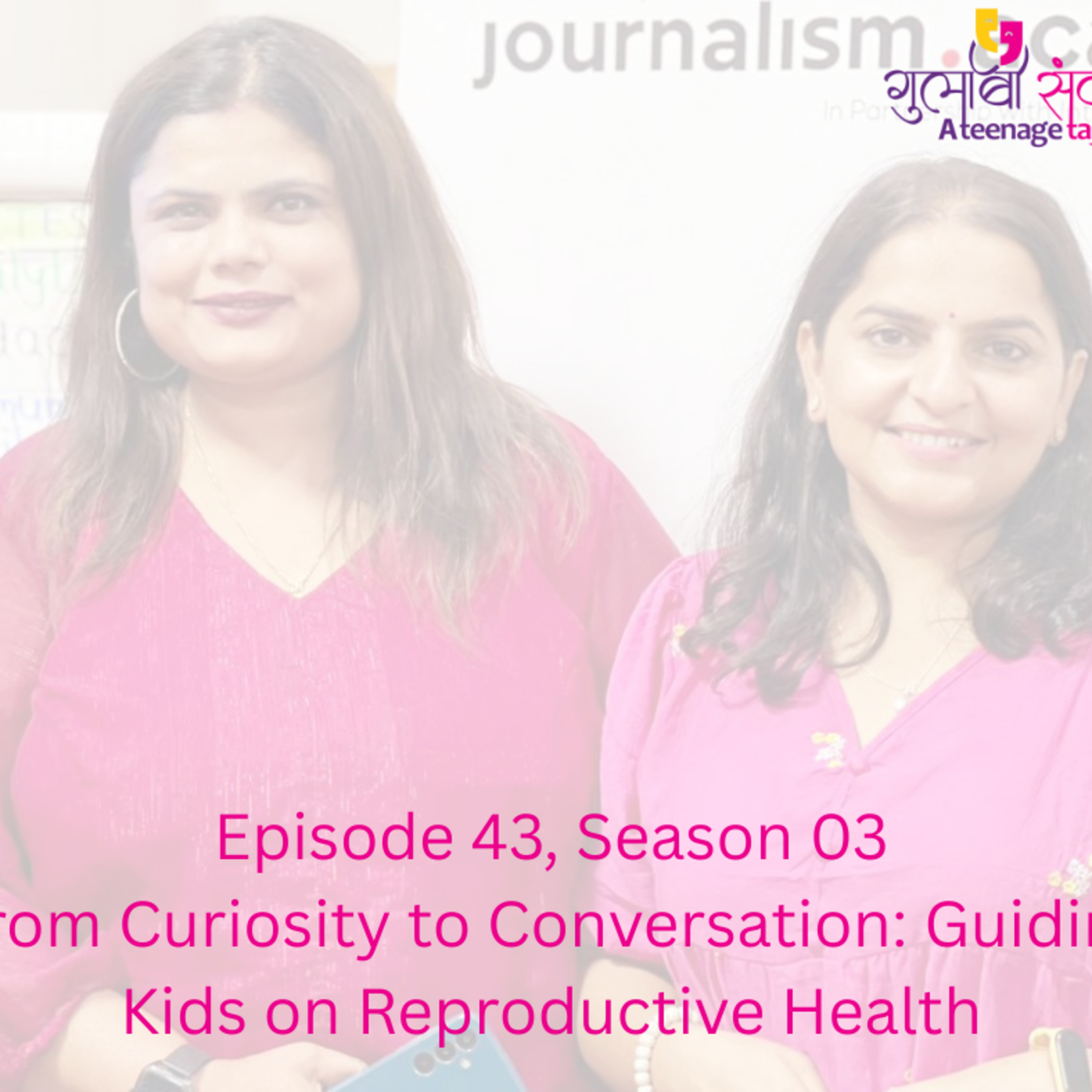 Episode 43, Season 03, From Curiosity to Conversation Guiding Kids on Reproductive Health episode artwork