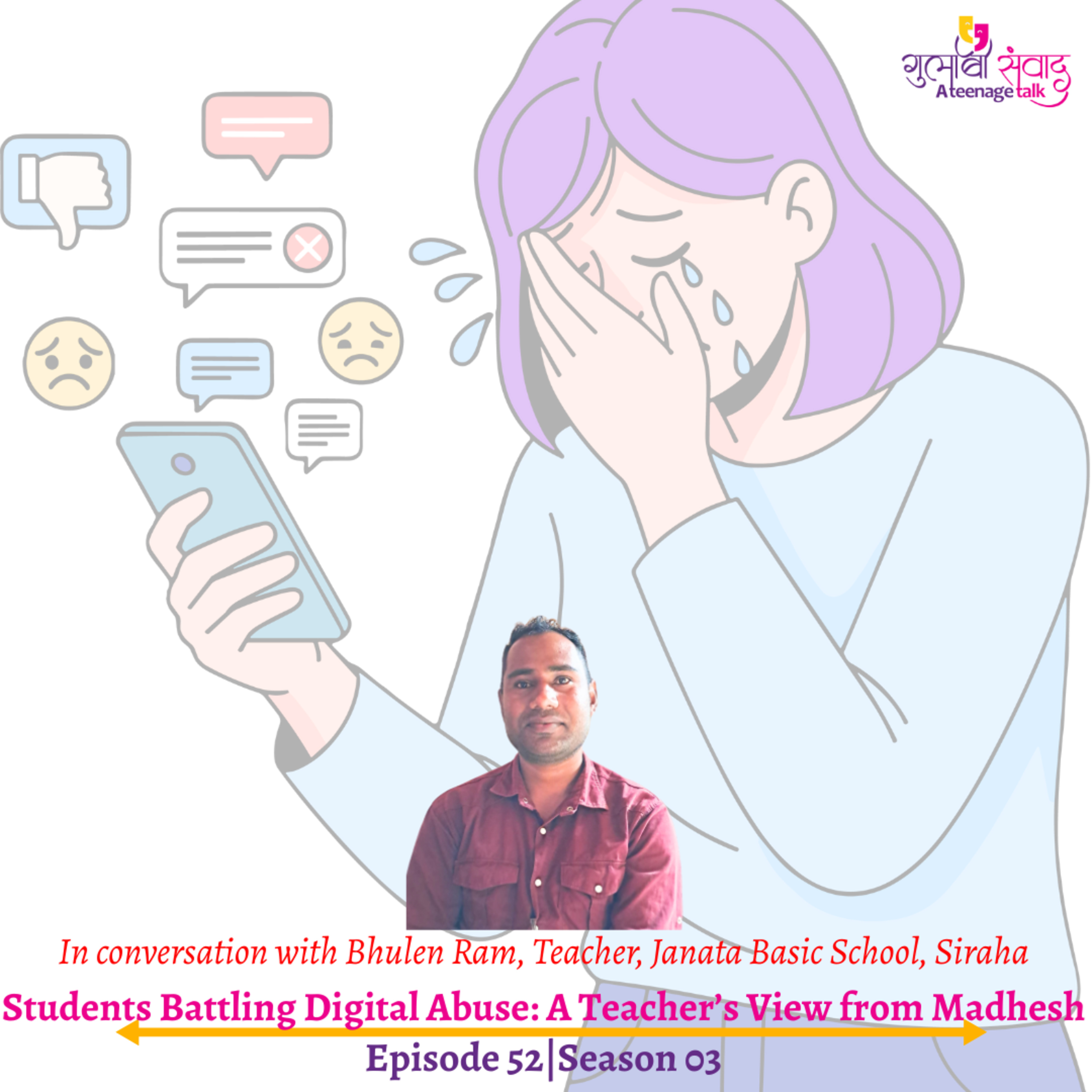 Episode 52, Season 03, Students Battling Digital Abuse: A Teacher’s View from Madhesh, Podcast Gulabi Sambad episode artwork