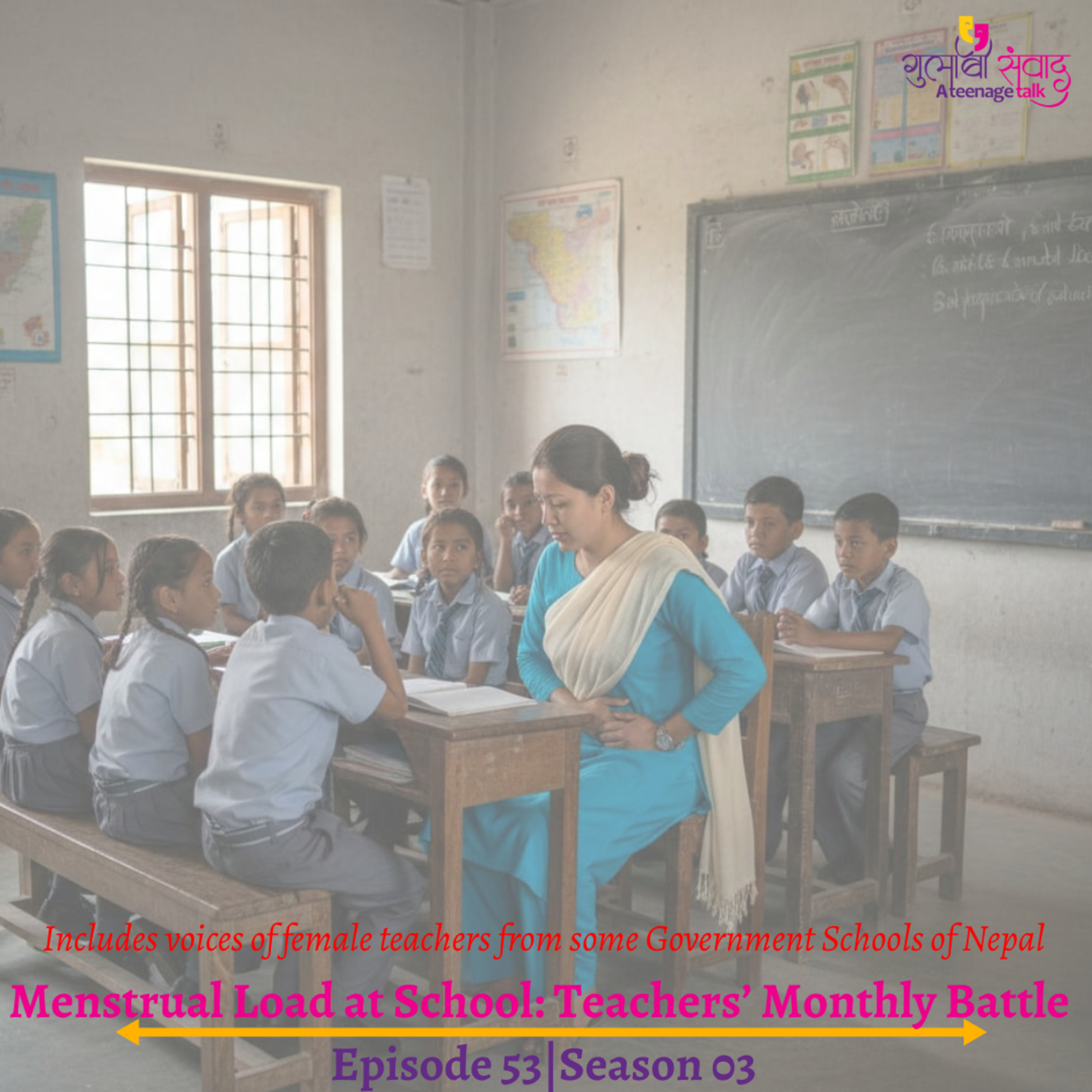 Episode 53, Season 03, Menstrual Load at School: Teachers’ Monthly Battle, Podcast Gulabi Sambad episode artwork