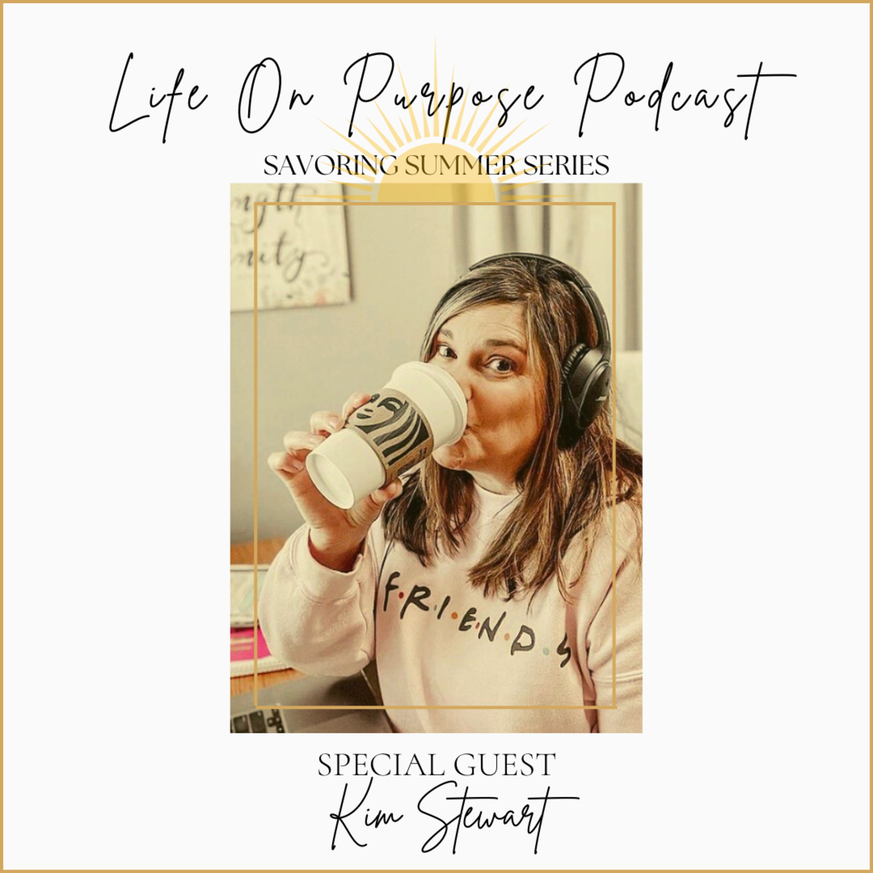 Savoring Summer Loud & Clear with Kim Stewart