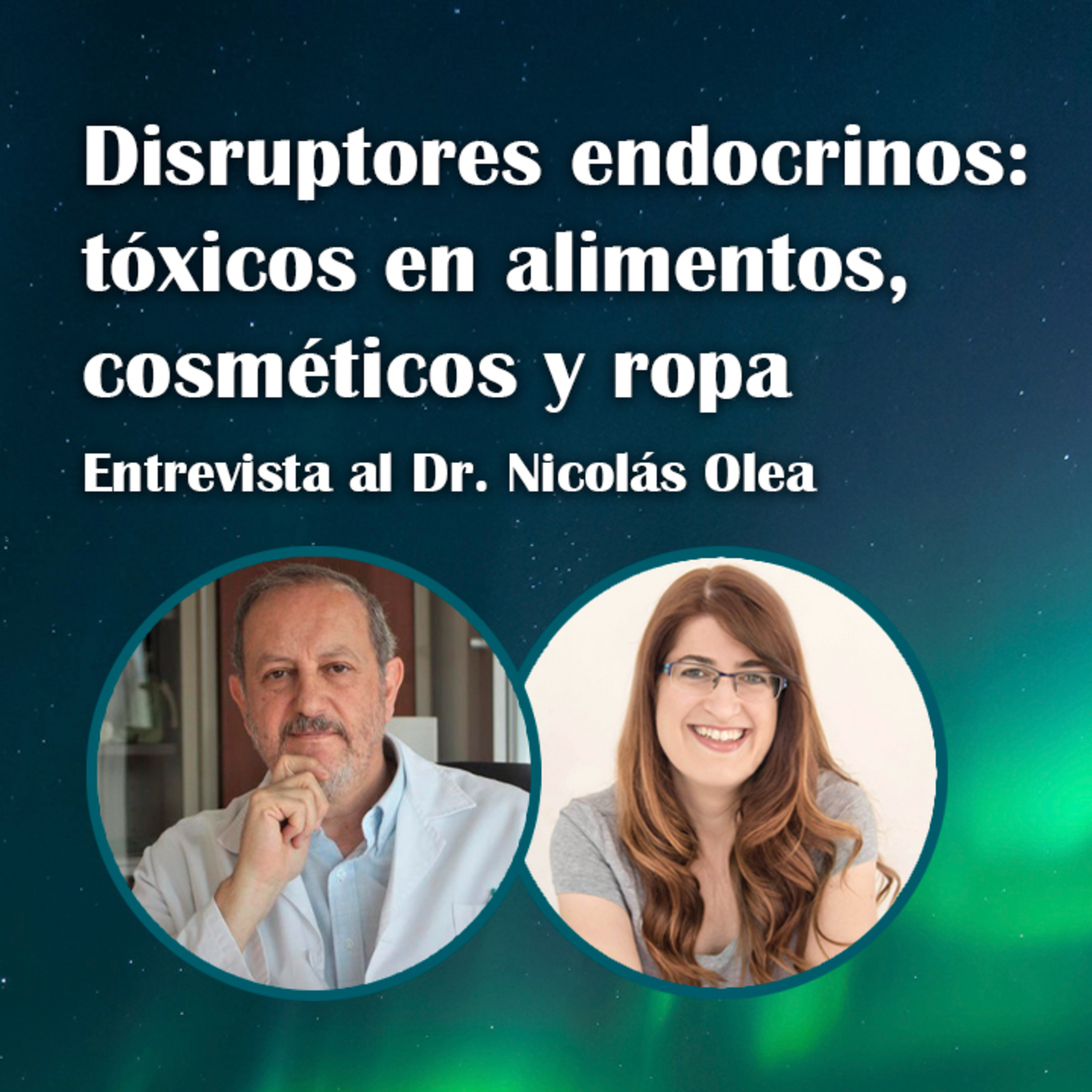 56. Disruptores endocrinos: tóxicos en alimentos, cosméticos y ropa – Dr. Nicolás Olea