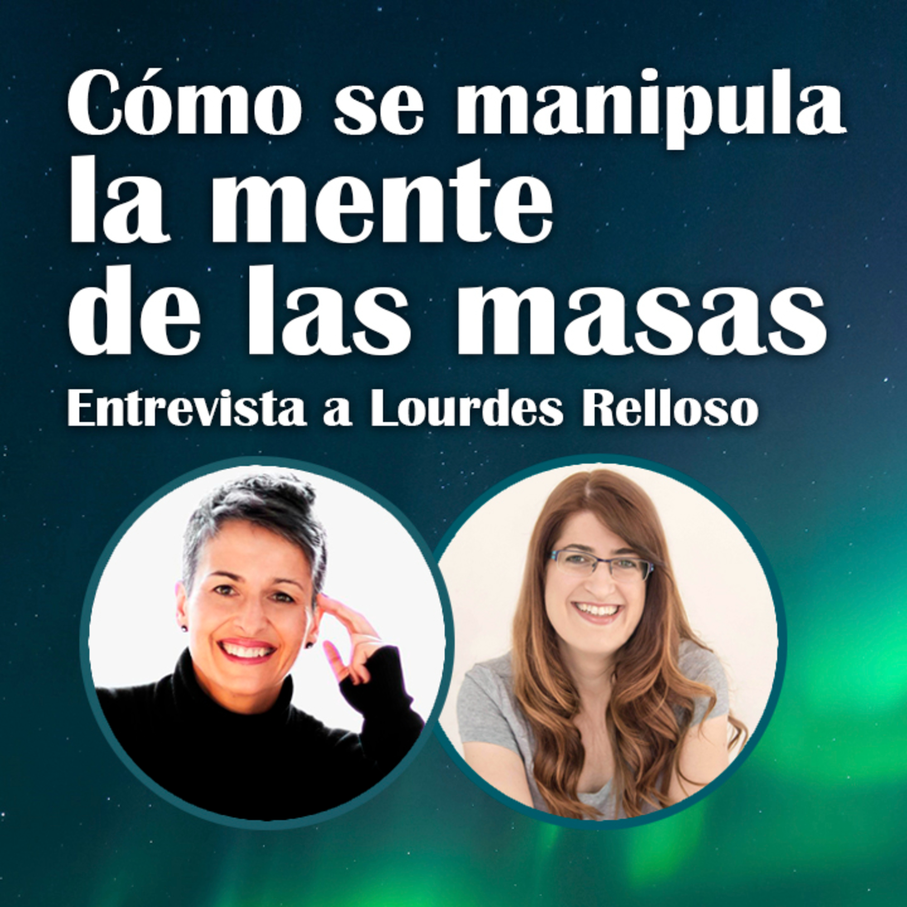 7. Cómo se manipula la mente de las masas - Lourdes Relloso episode artwork