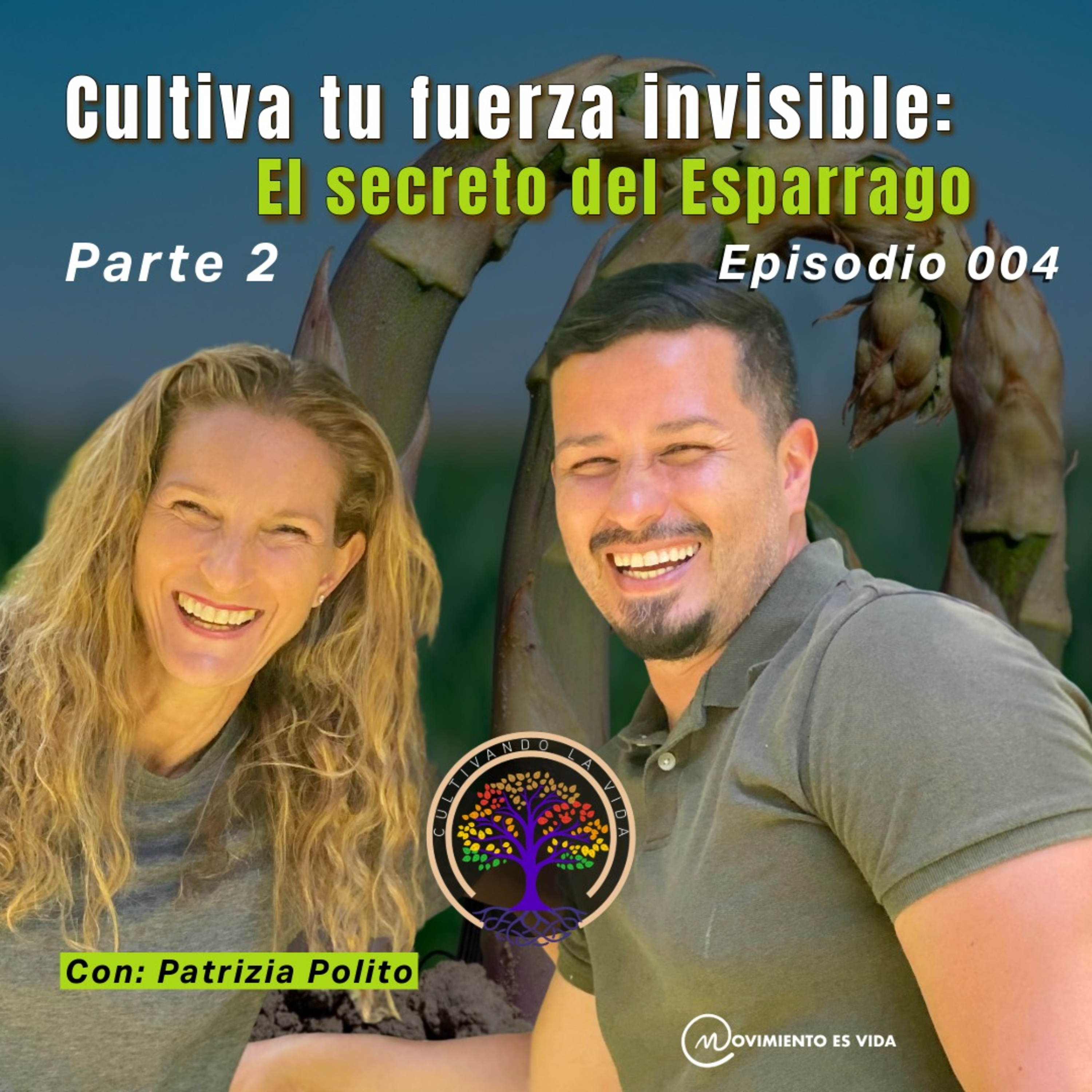 004.2 - Cultiva tu fuerza invisible: El secreto del espárrago / Parte 2 episode artwork