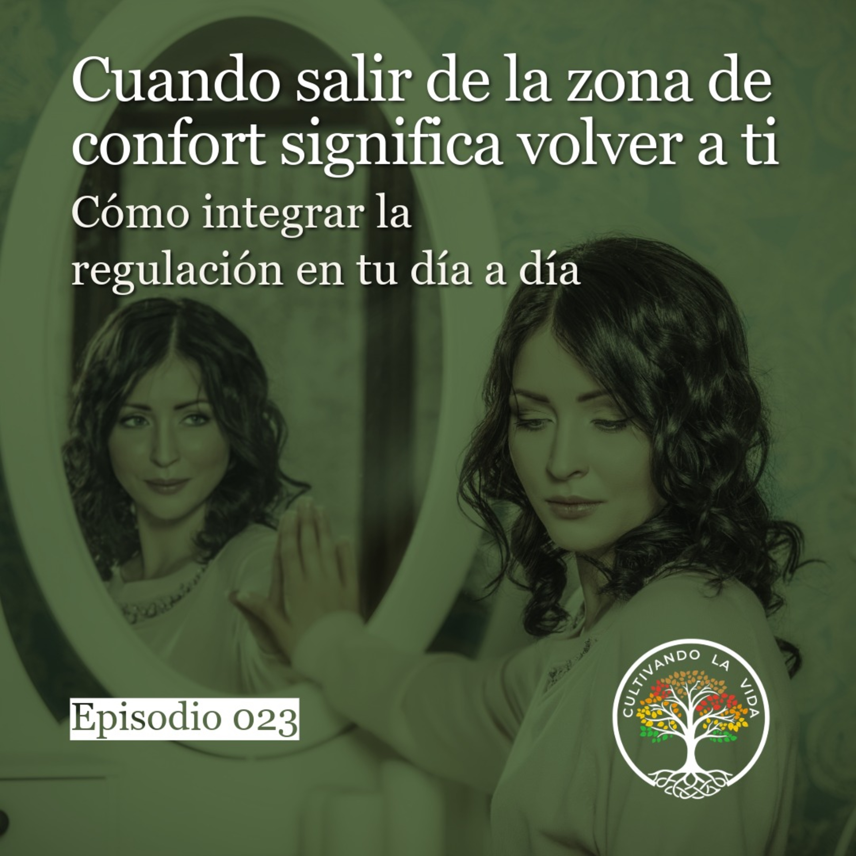 023 - Cuando salir de la zona de confort significa volver a ti: Cómo integrar la regulación en tu día a día episode artwork
