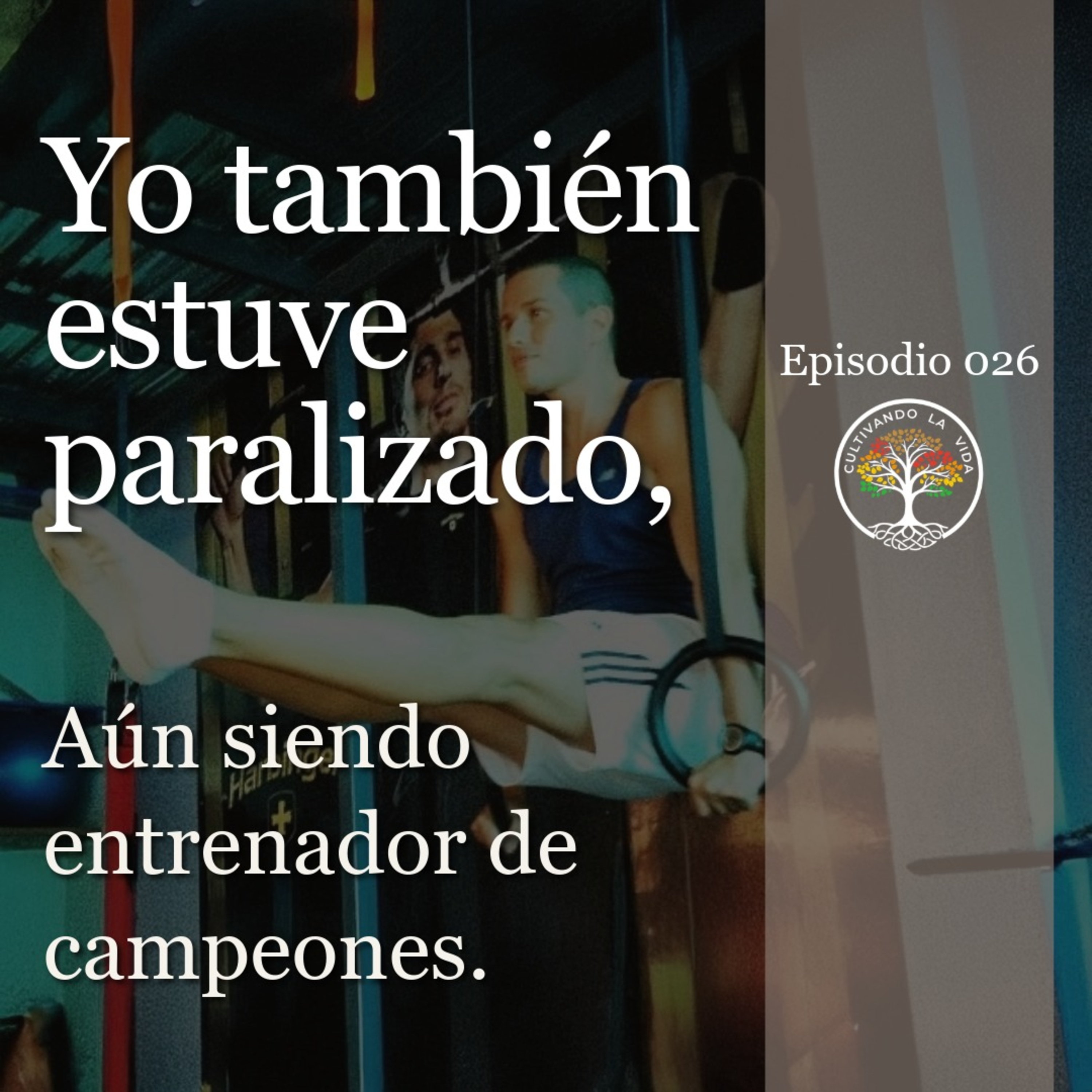 026 - Yo también estuve paralizado. Aún siendo entrenador de campeones. episode artwork