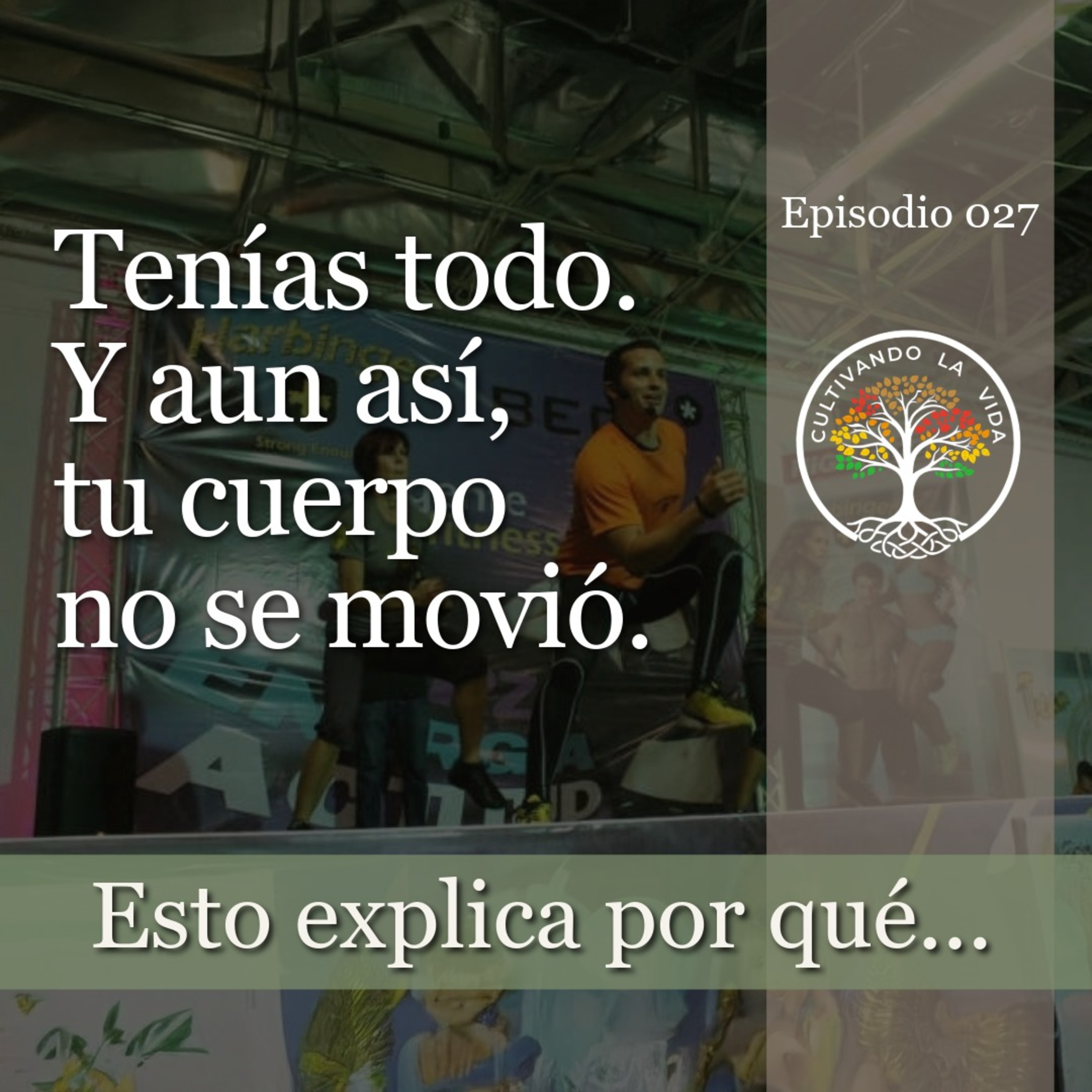 027 - Tenías todo. Y aun así, tu cuerpo no se movió. Esto explica por qué. episode artwork