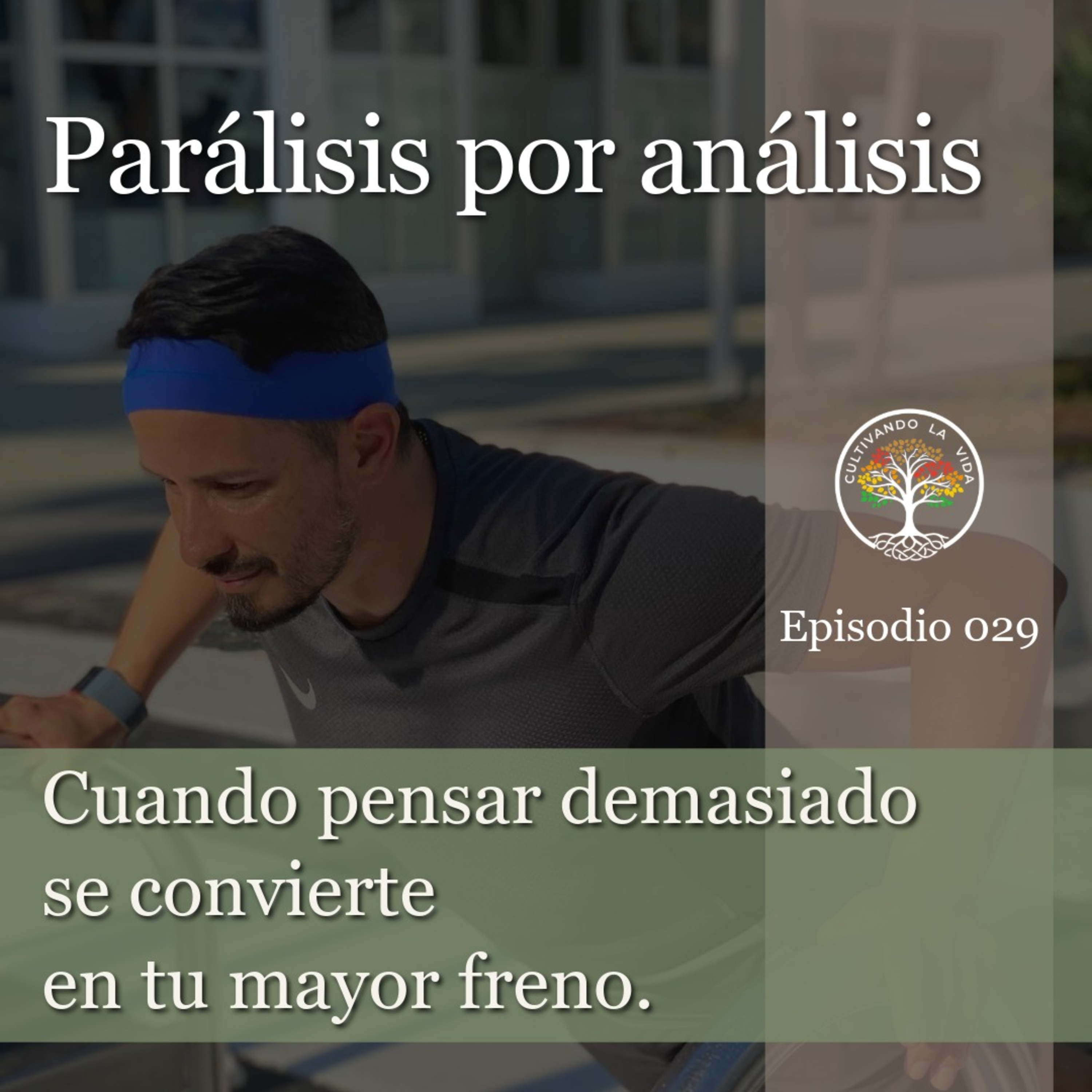 029 - Parálisis por análisis: cuando pensar demasiado se convierte en tu mayor freno. episode artwork